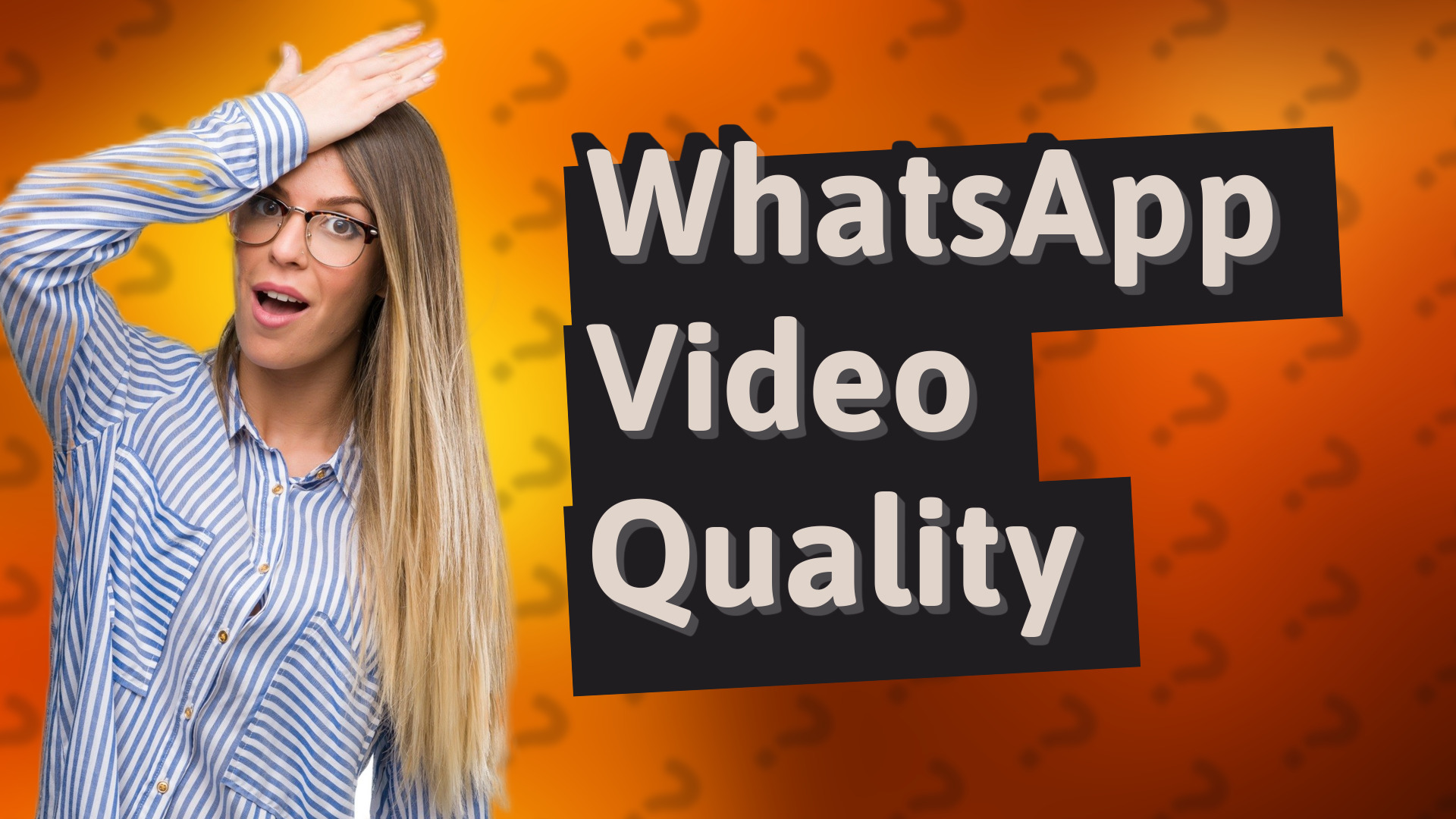 WhatsApp Video Quality
