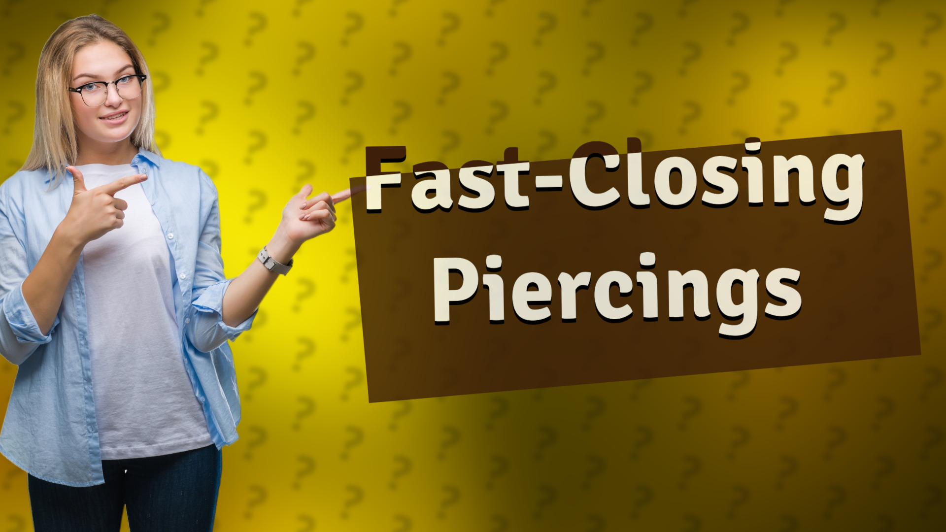 Fast-Closing Piercings