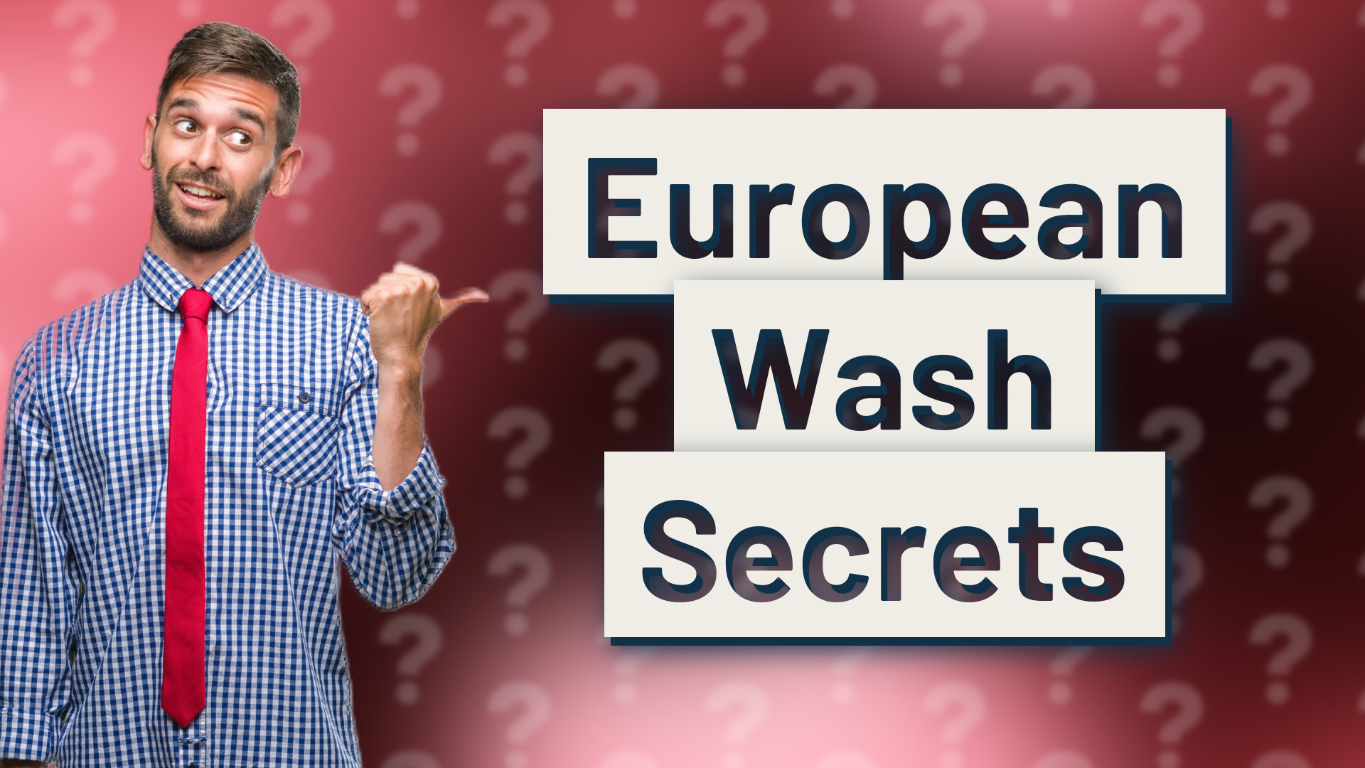 European Wash Secrets