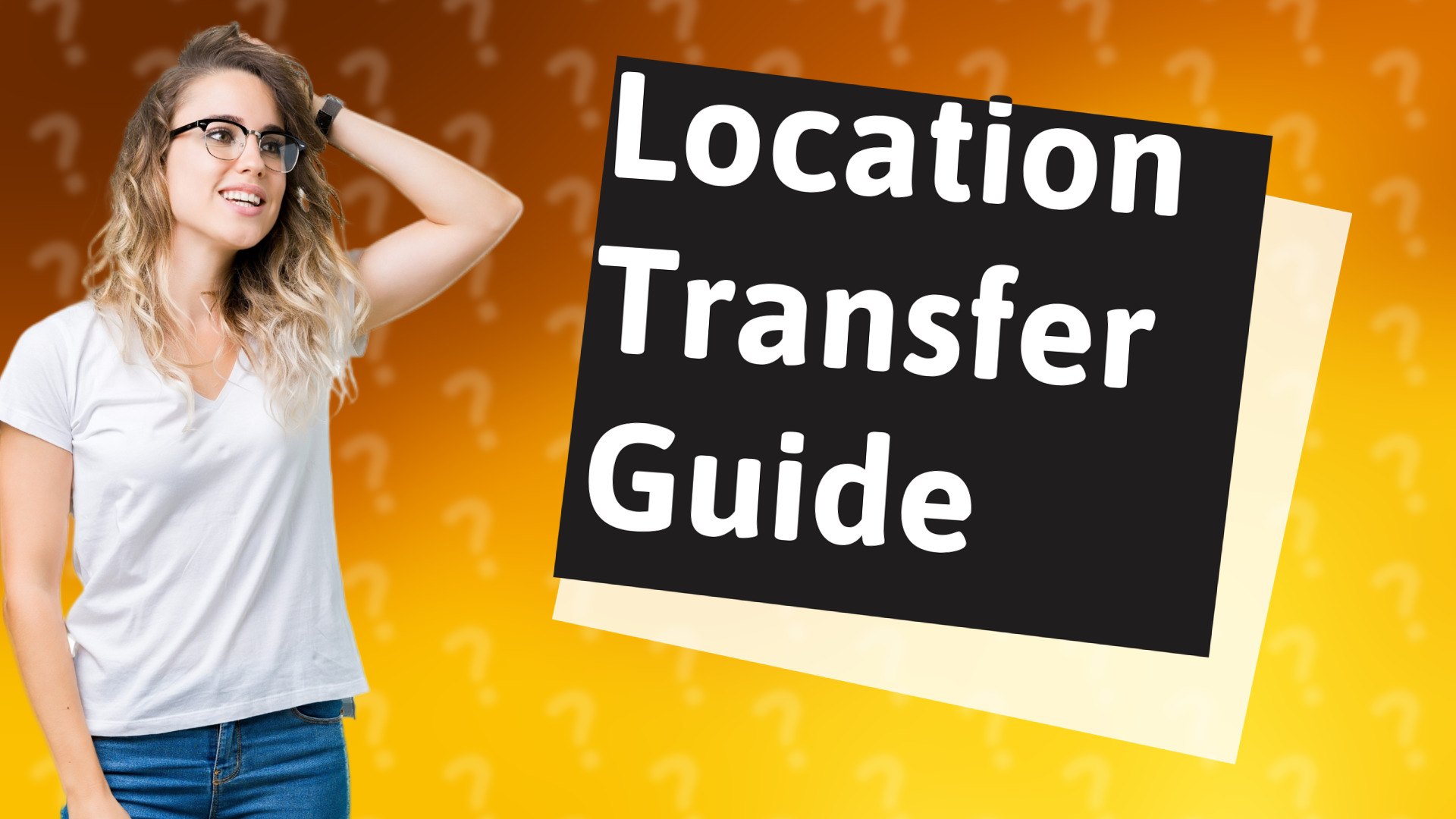 Location Transfer Guide