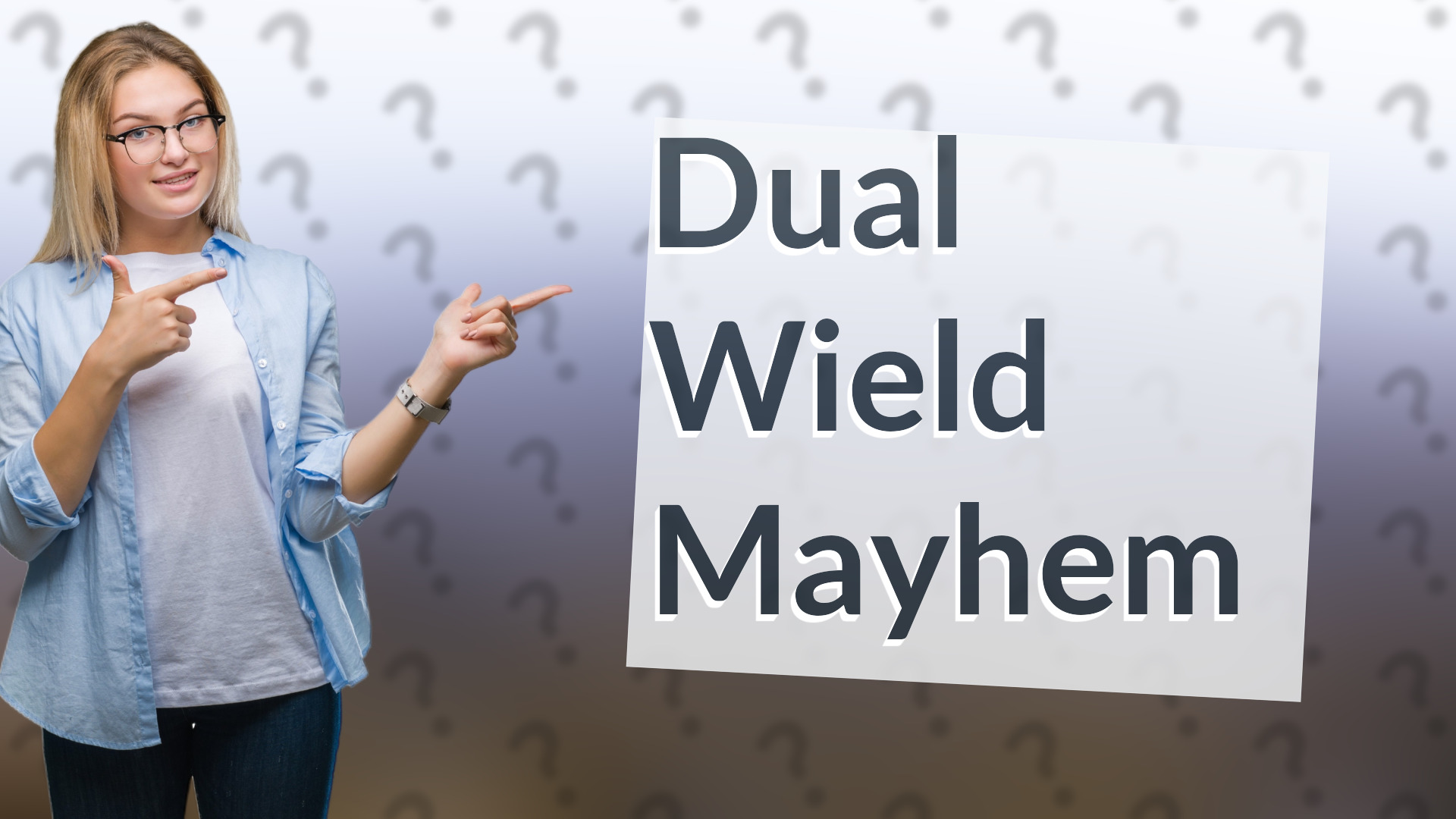 Dual Wield Mayhem