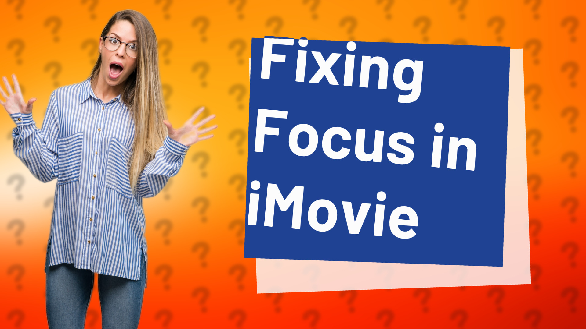 Fixing Focus in iMovie