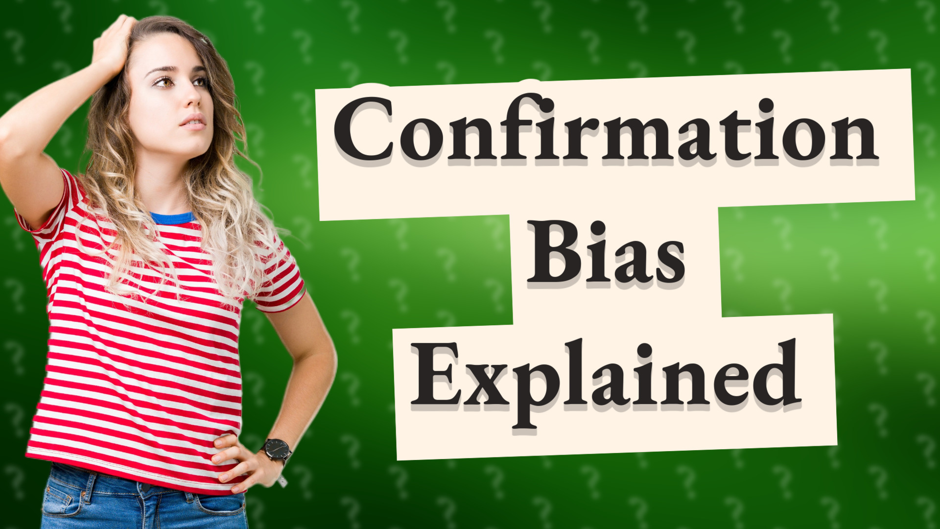 Confirmation Bias Explained