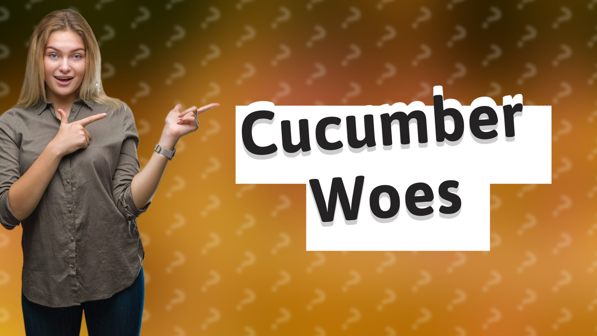 Cucumber Woes