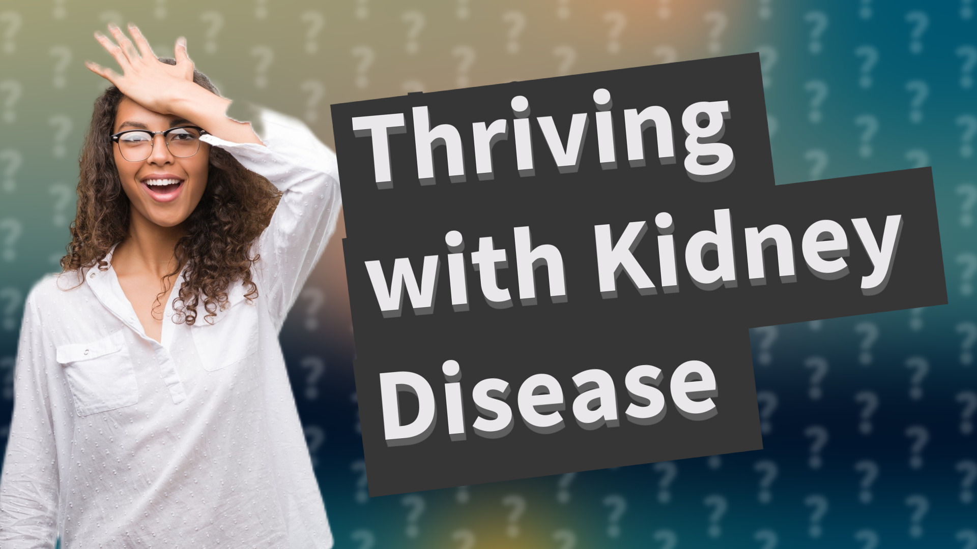Thriving with Kidney Disease