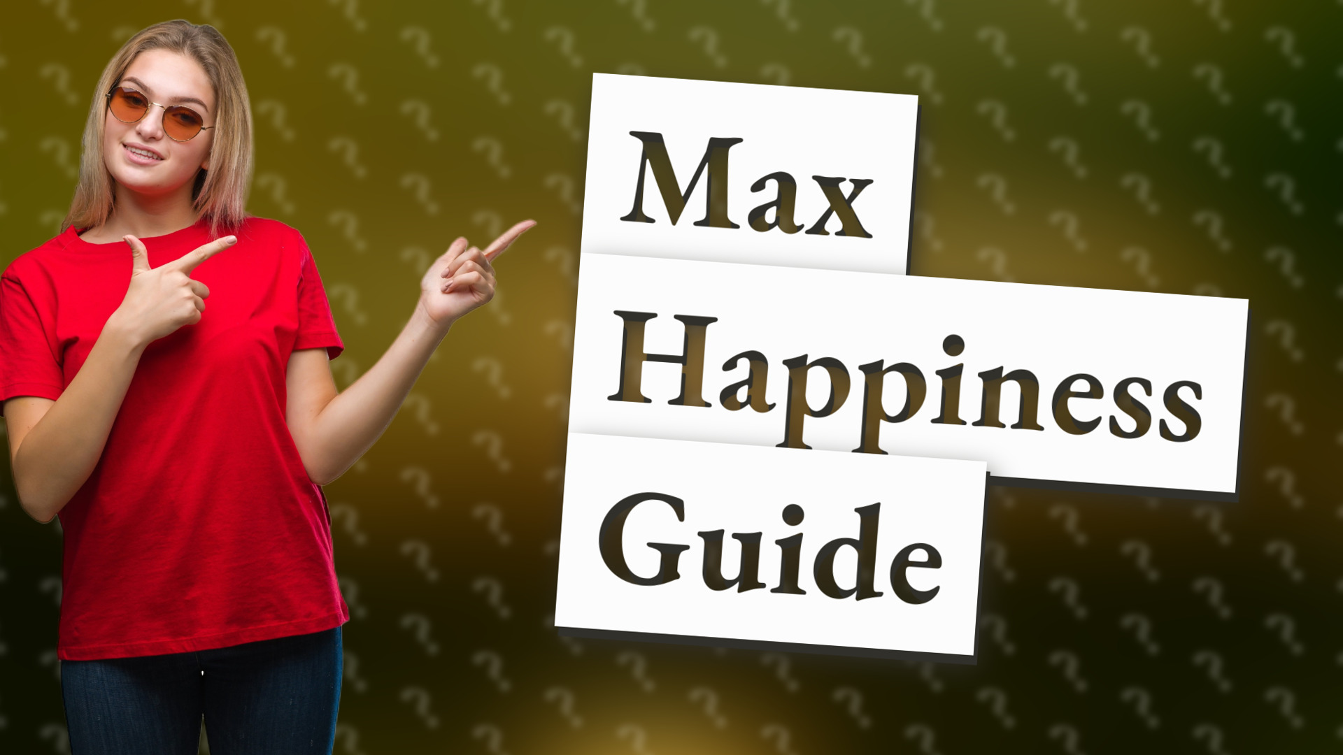 Max Happiness Guide