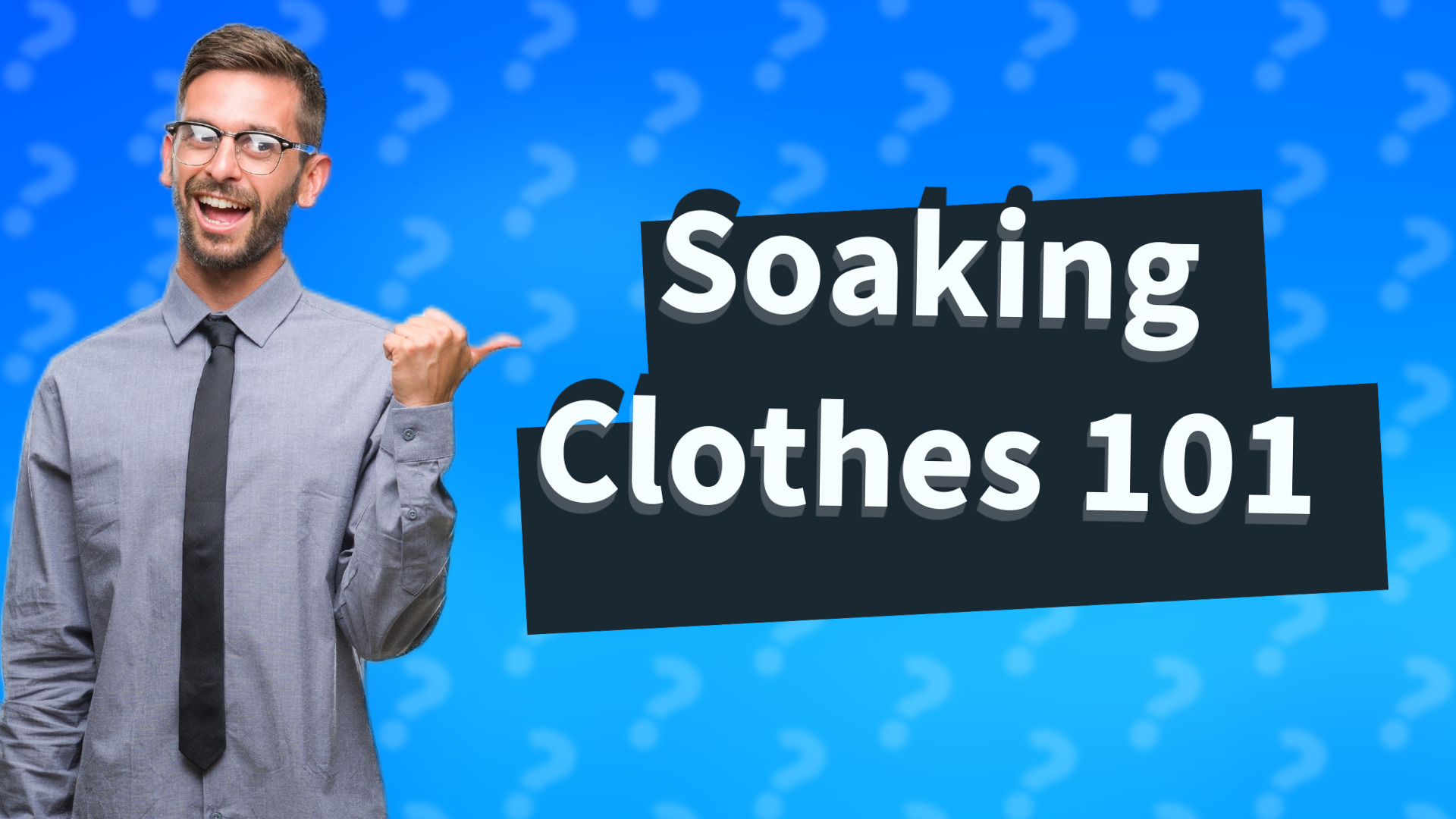 Soaking Clothes 101