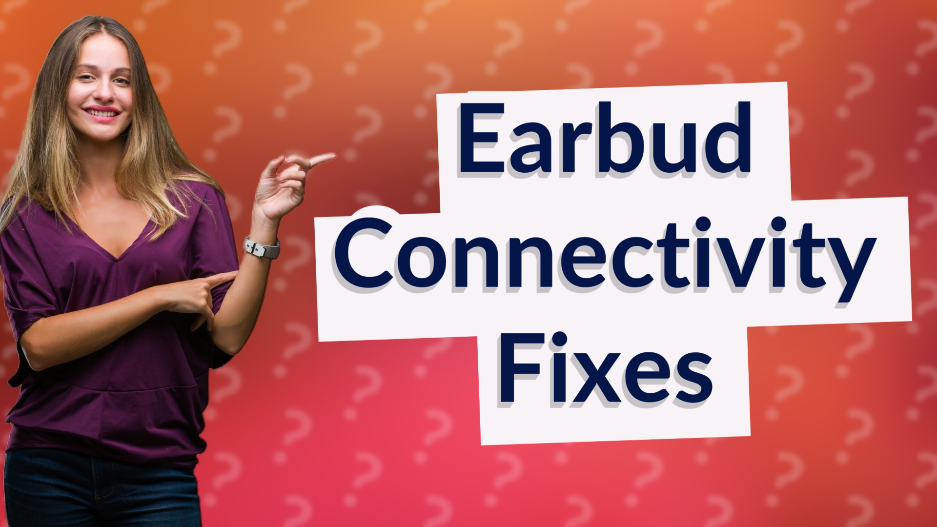 Earbud Connectivity Fixes