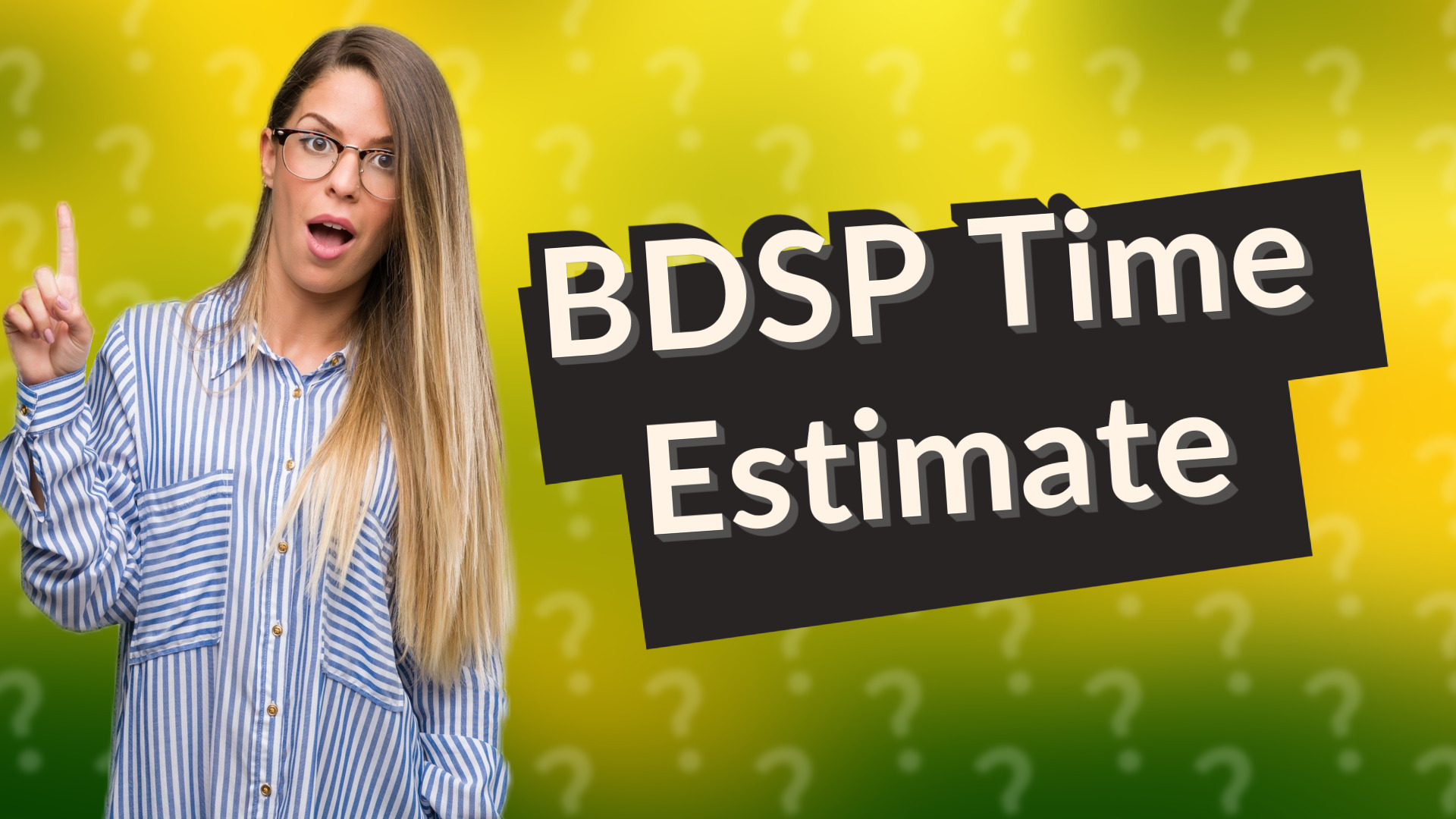 BDSP Time Estimate