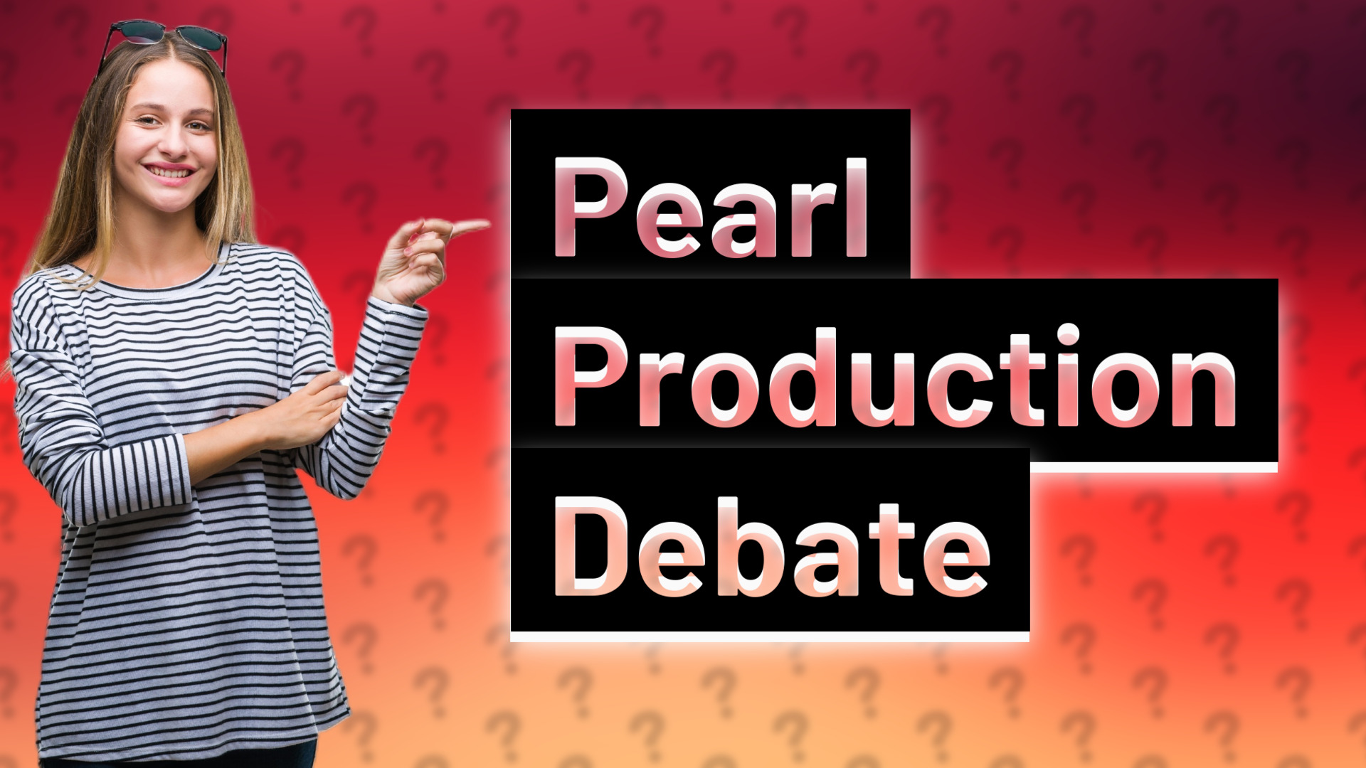Pearl Production Debate