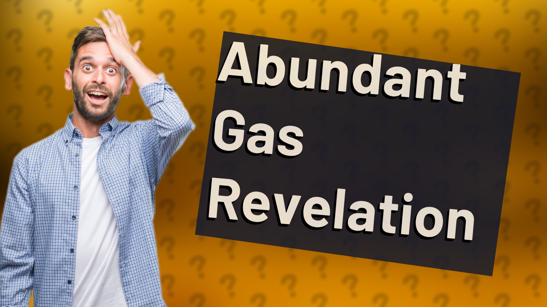 Abundant Gas Revelation