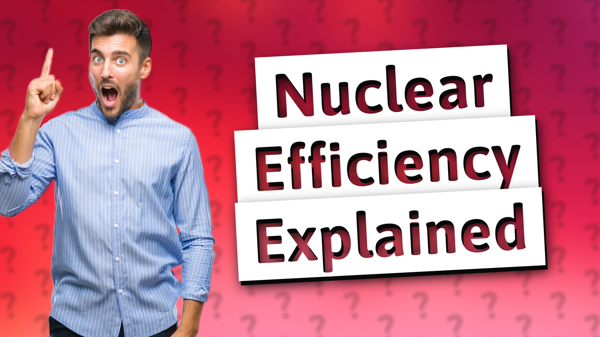 Nuclear Efficiency Explained