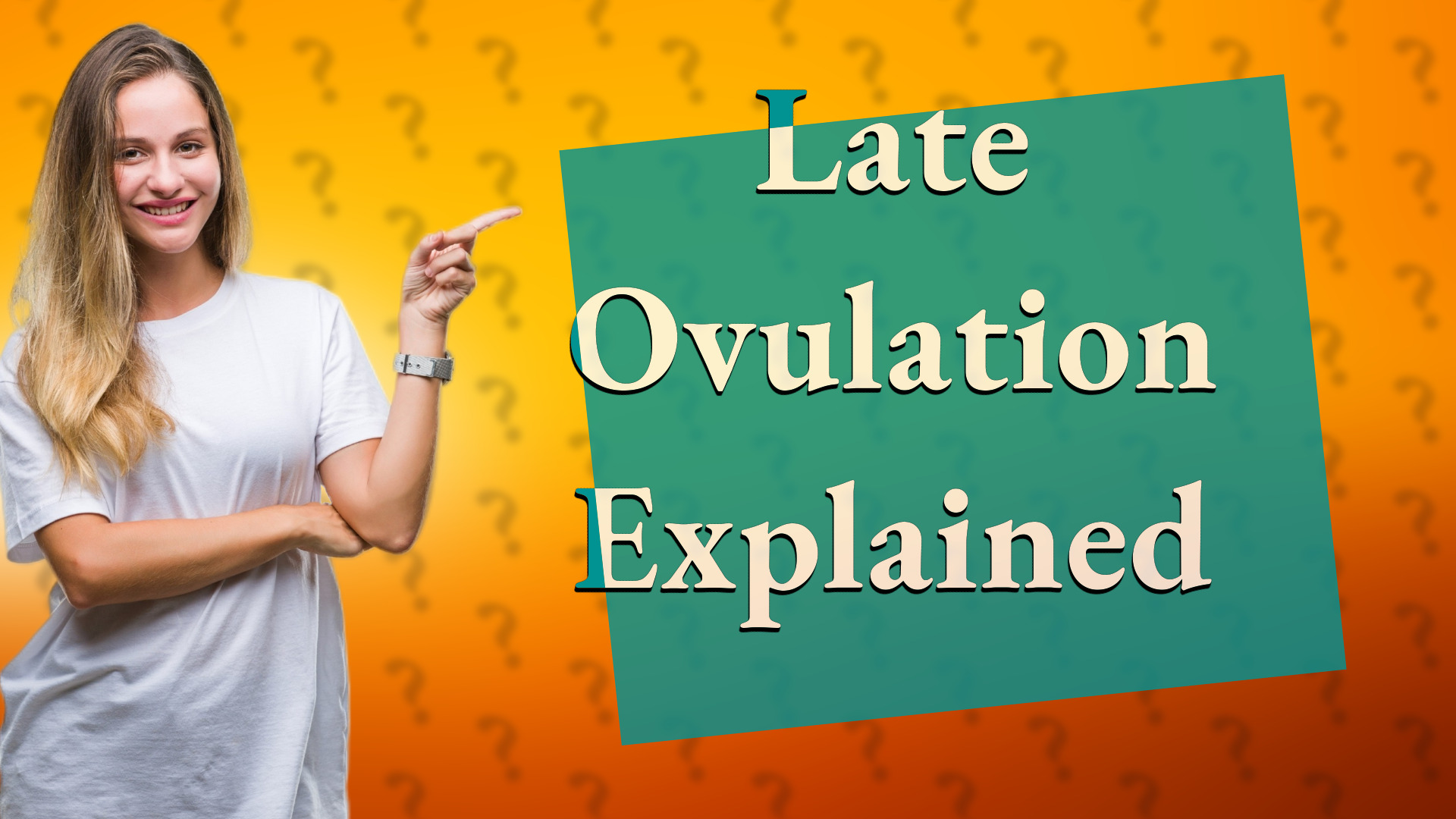 Late Ovulation Explained