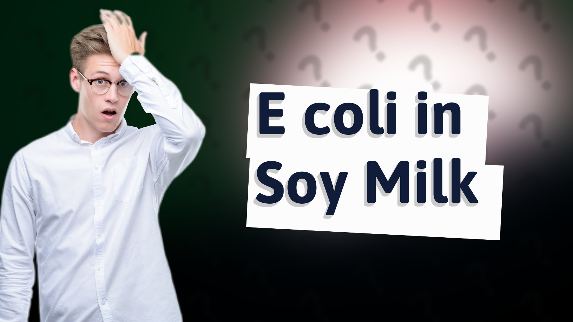 E coli in Soy Milk