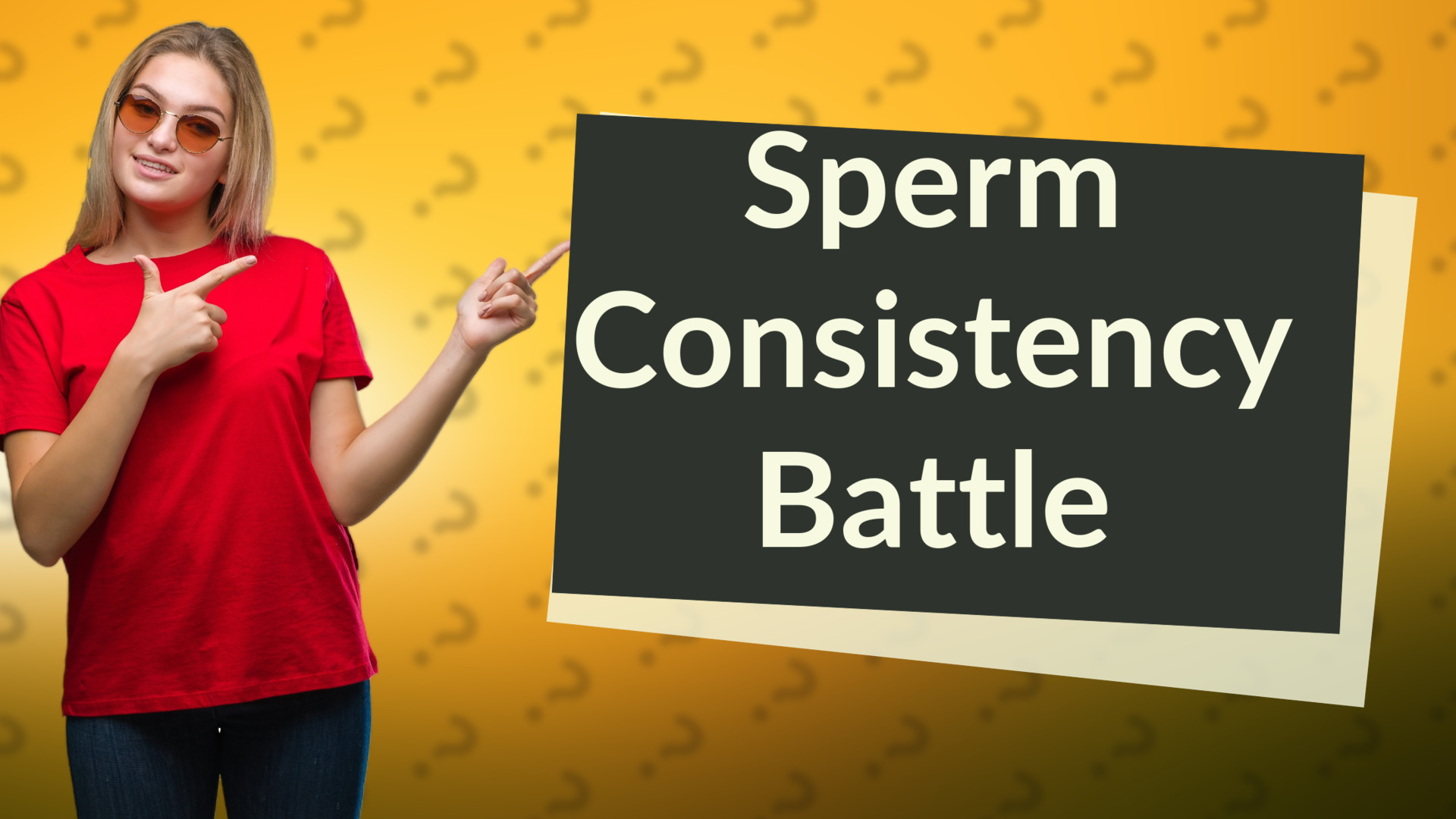 Sperm Consistency Battle