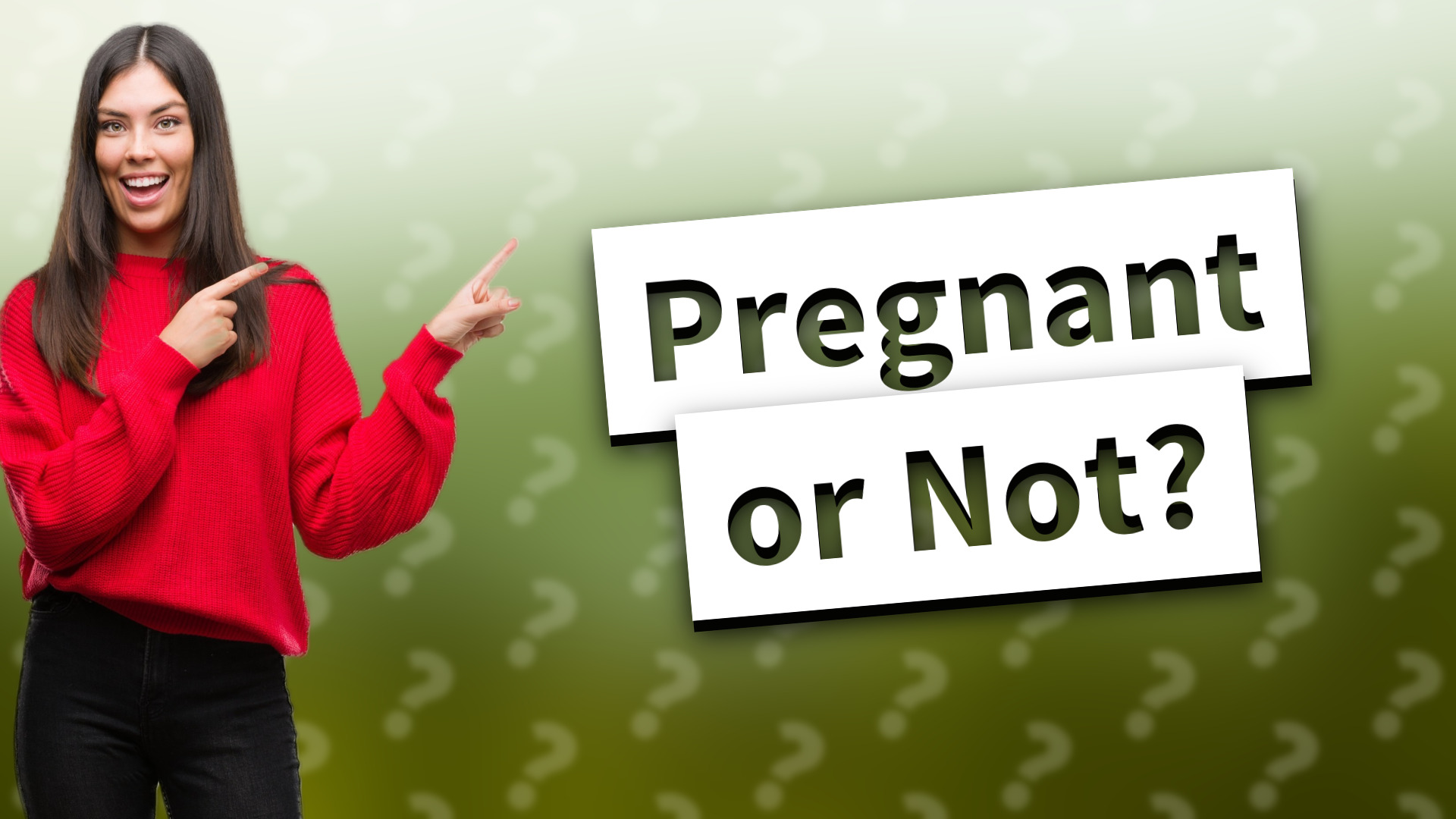 Pregnant or Not?