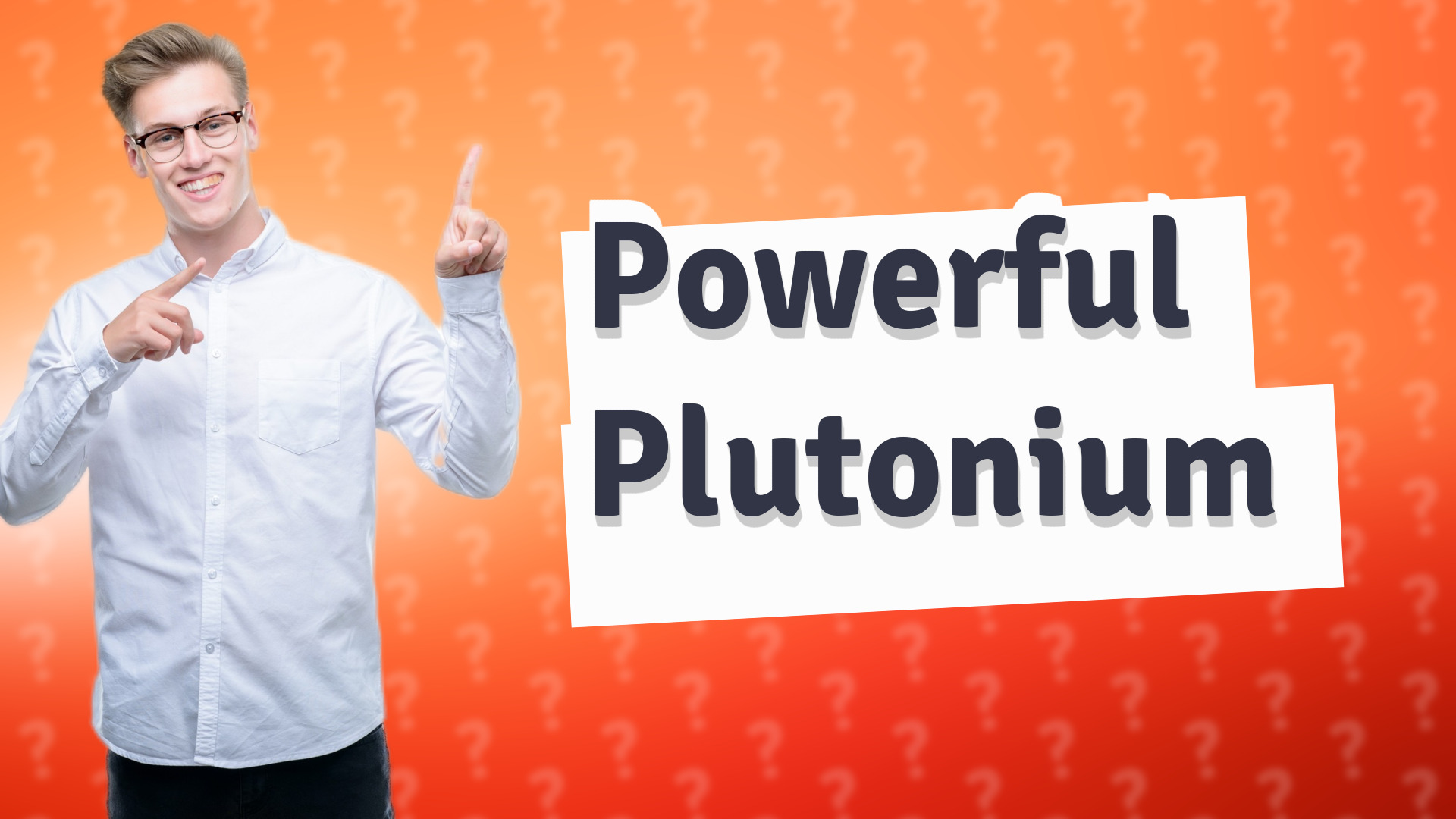 Powerful Plutonium
