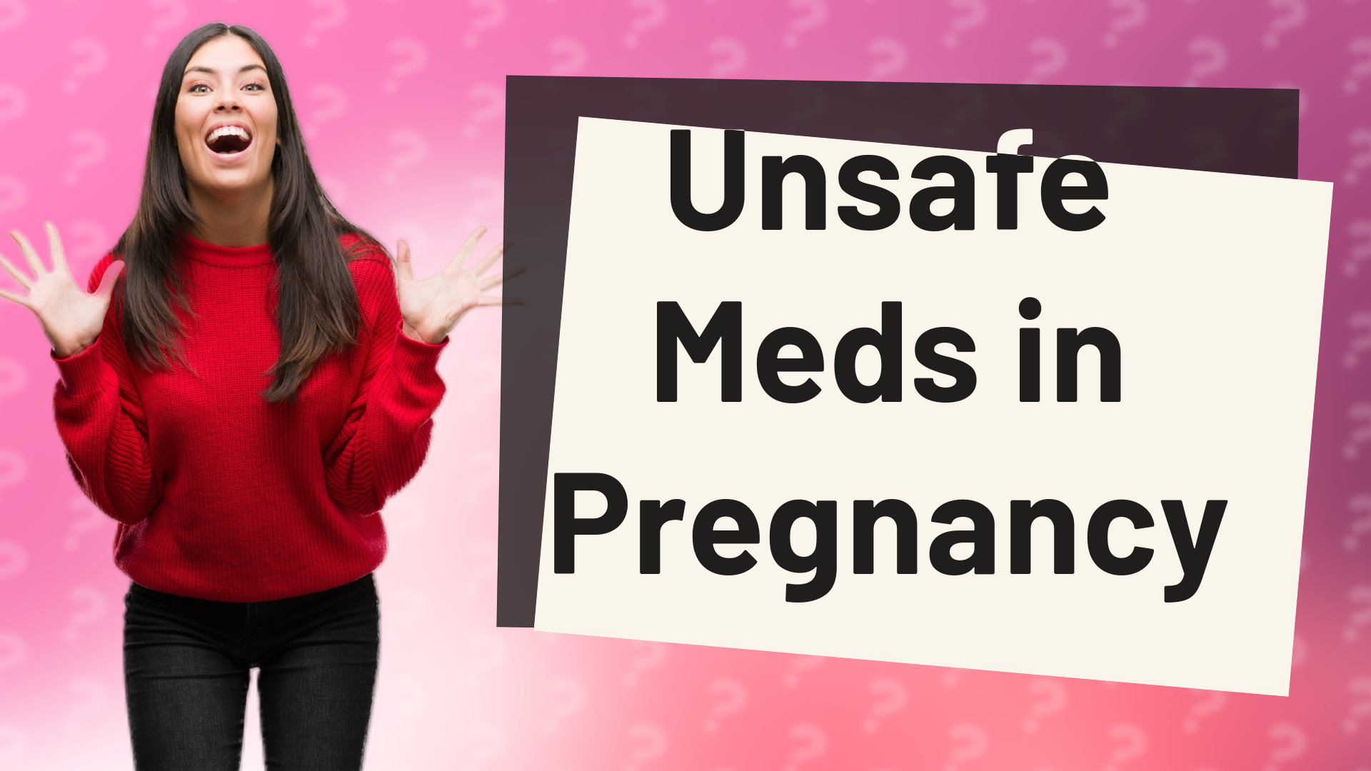 Unsafe Meds in Pregnancy