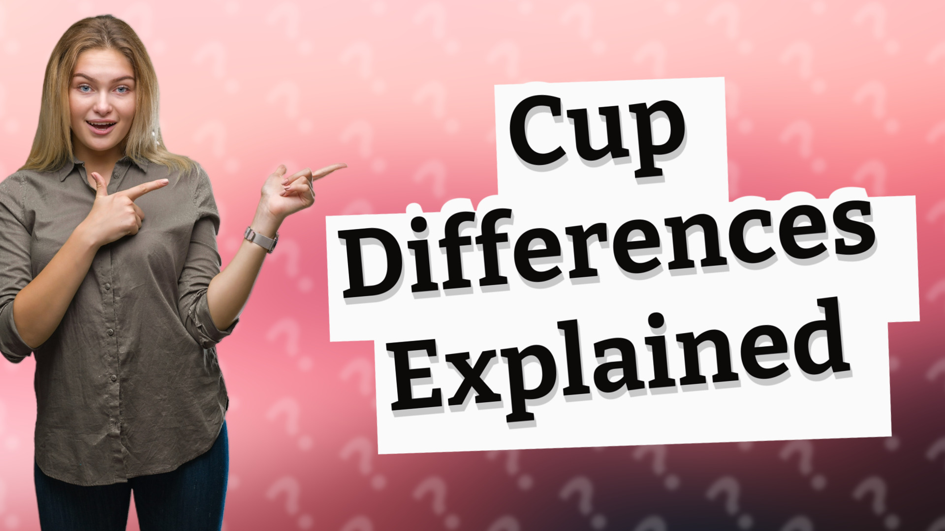 Cup Differences Explained