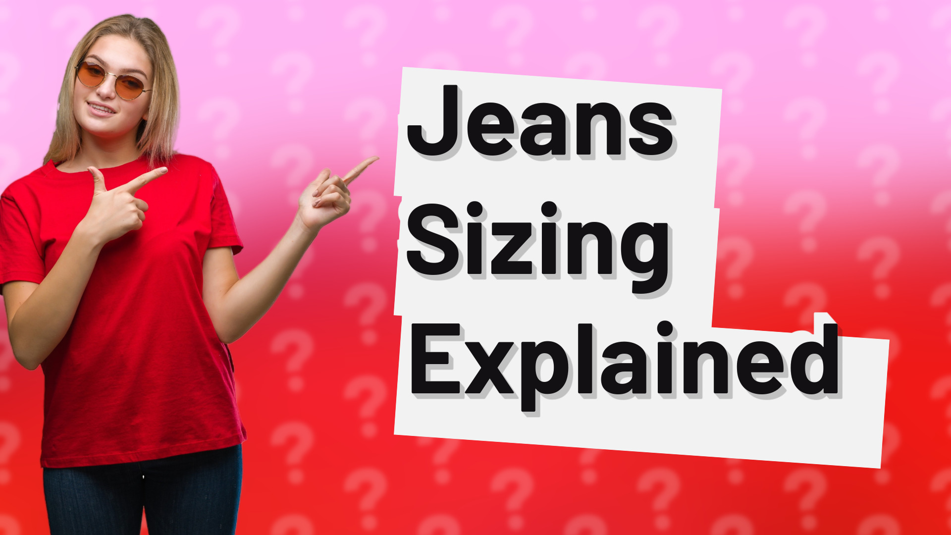 Jeans Sizing Explained