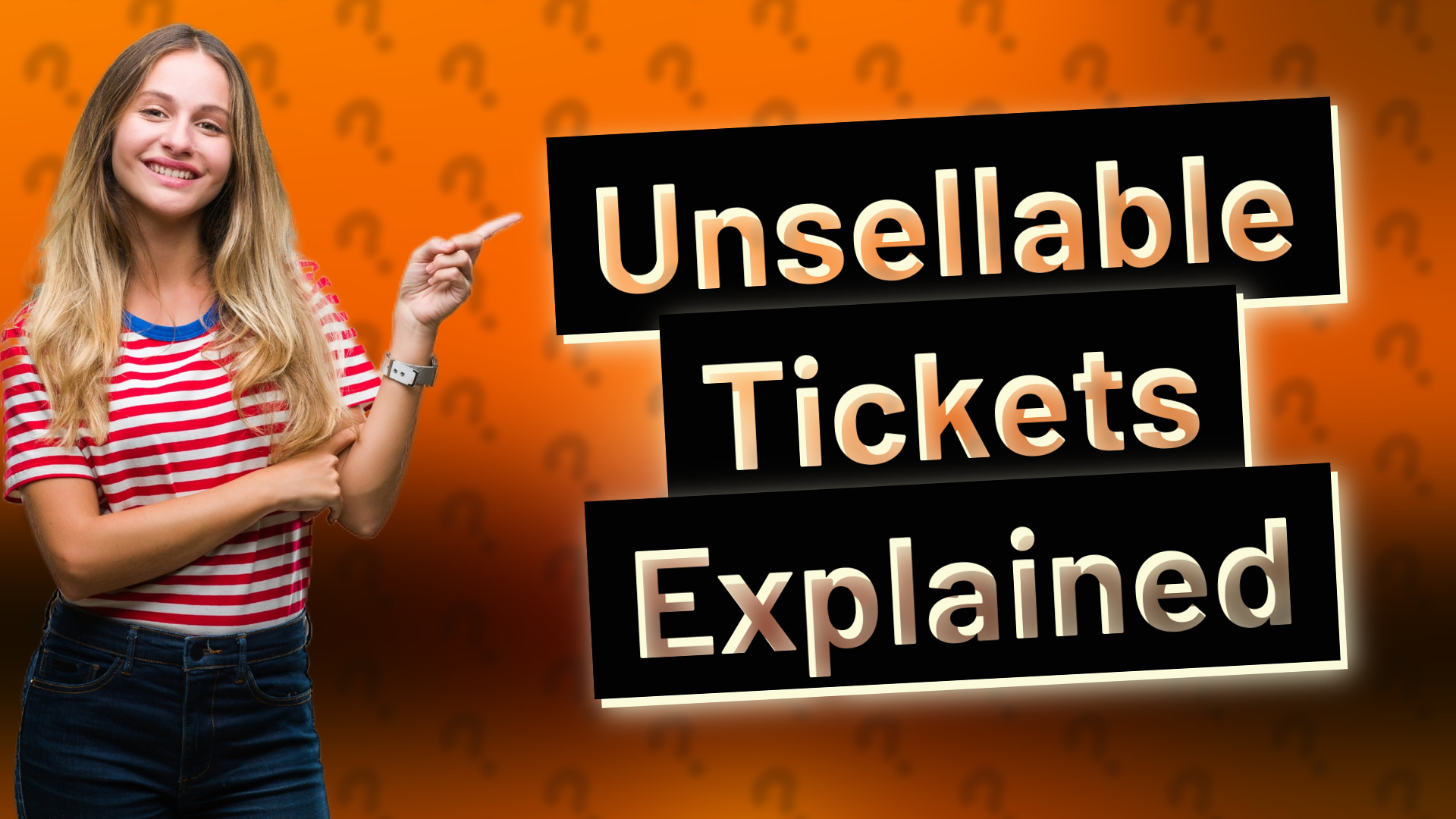 Unsellable Tickets Explained