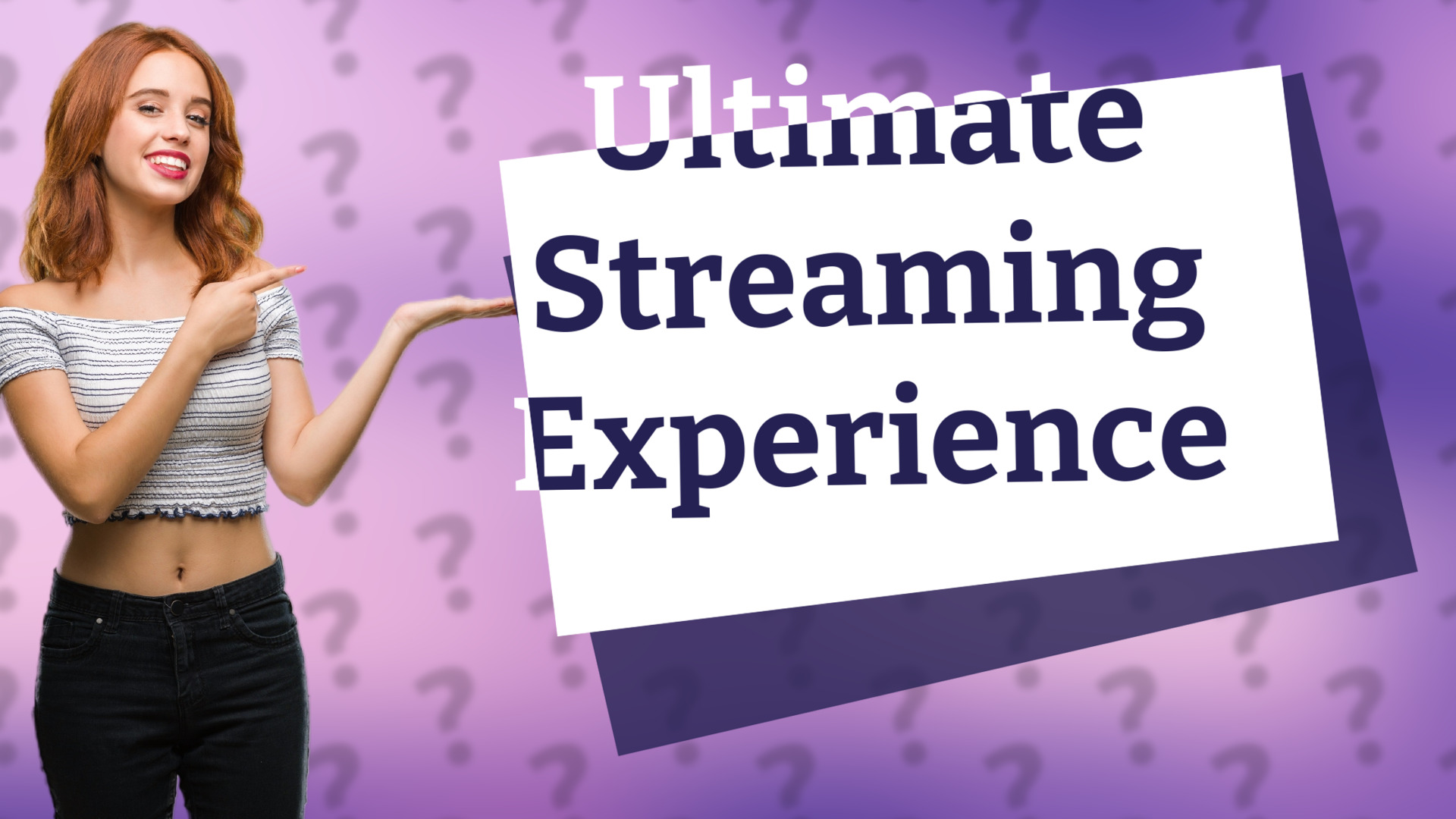 Ultimate Streaming Experience