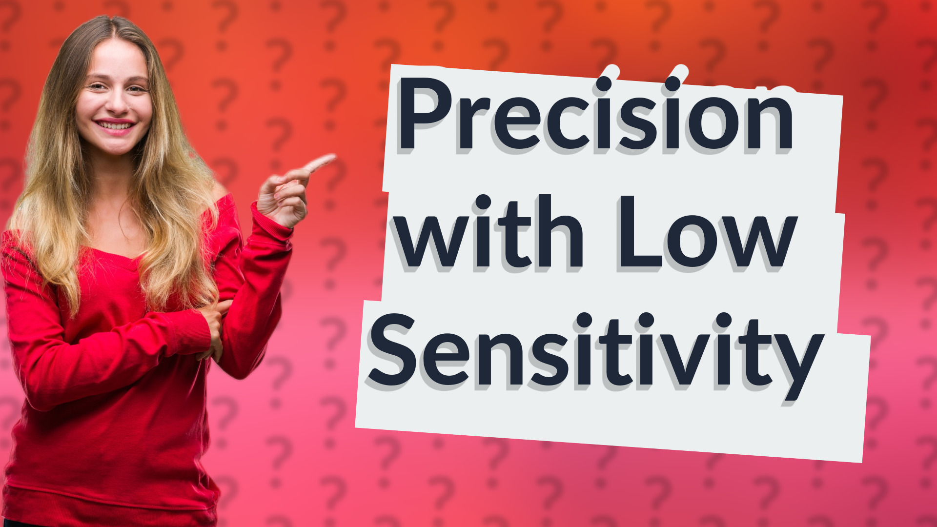 Precision with Low Sensitivity