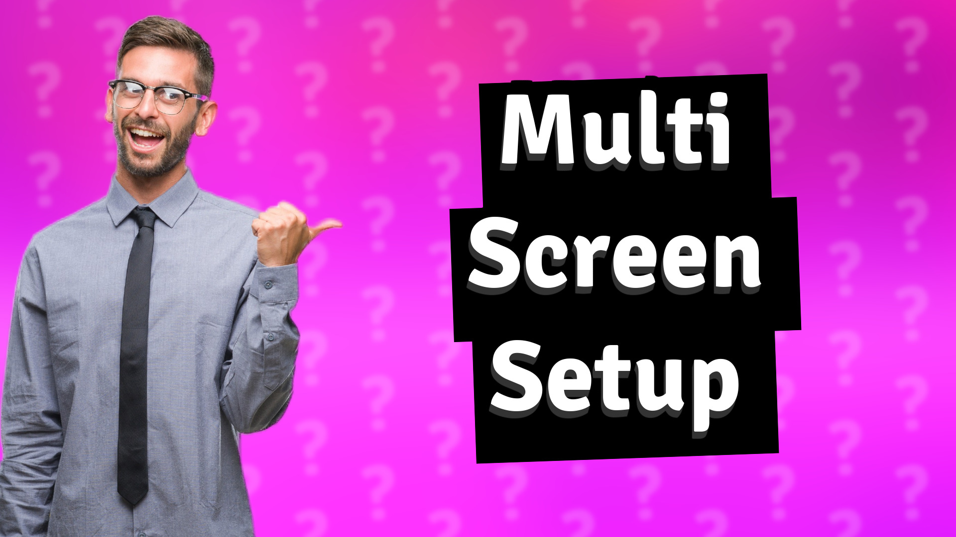 Multi Screen Setup