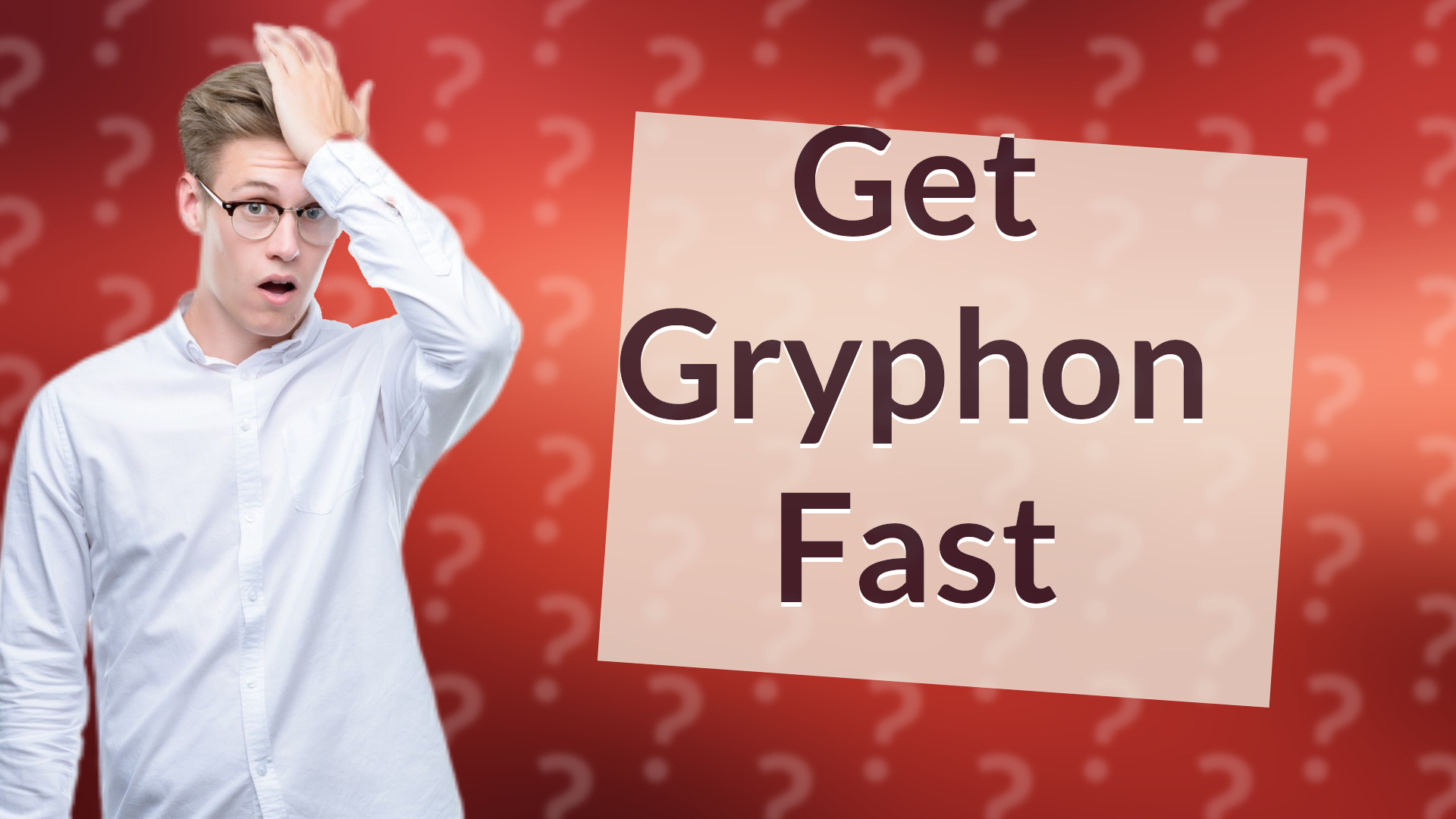 Get Gryphon Fast