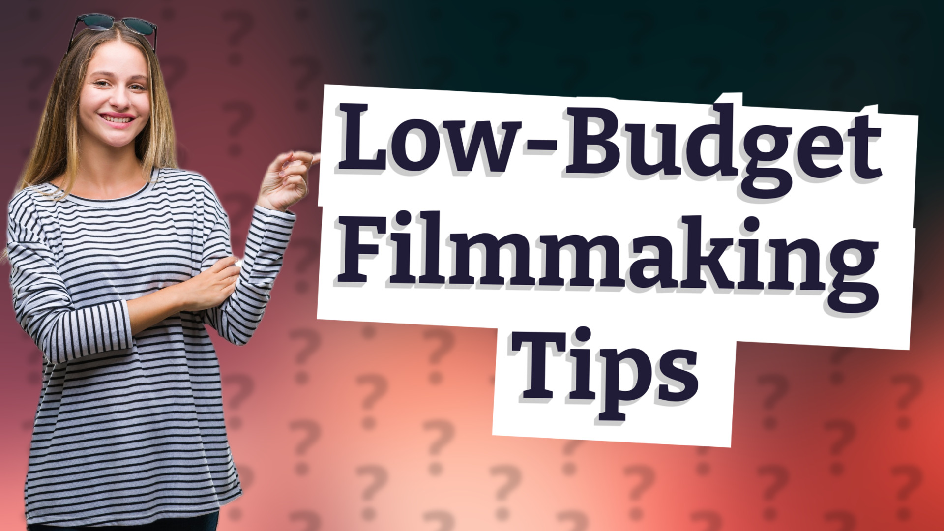 Low-Budget Filmmaking Tips