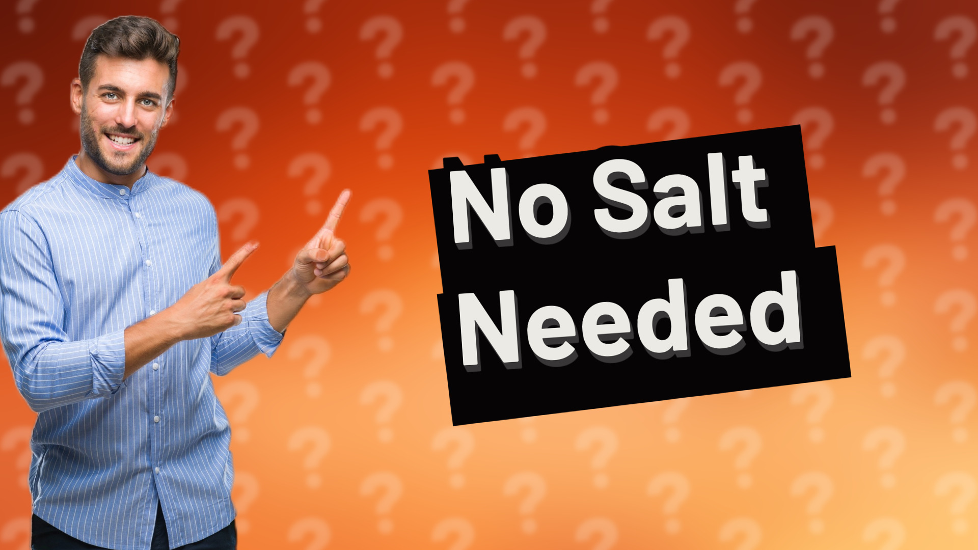 No Salt Needed