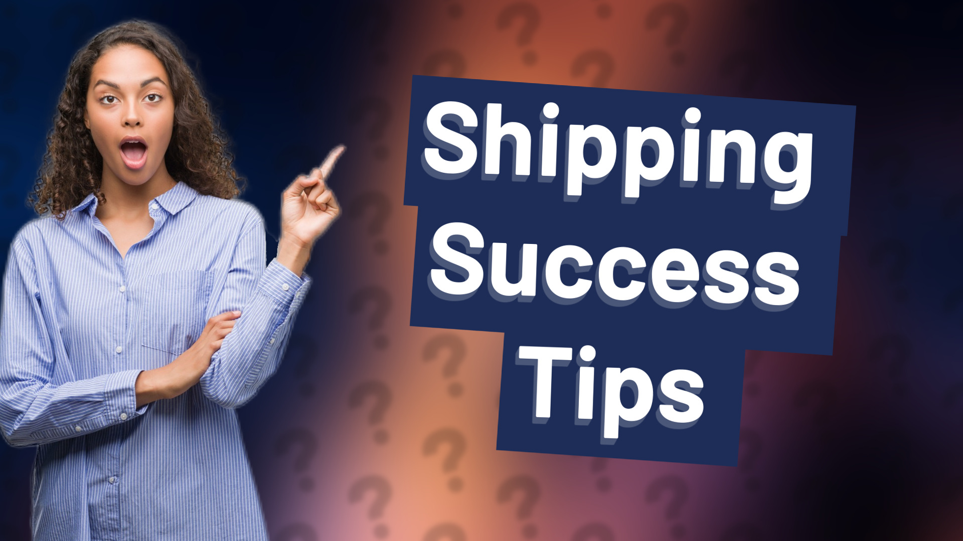 Shipping Success Tips
