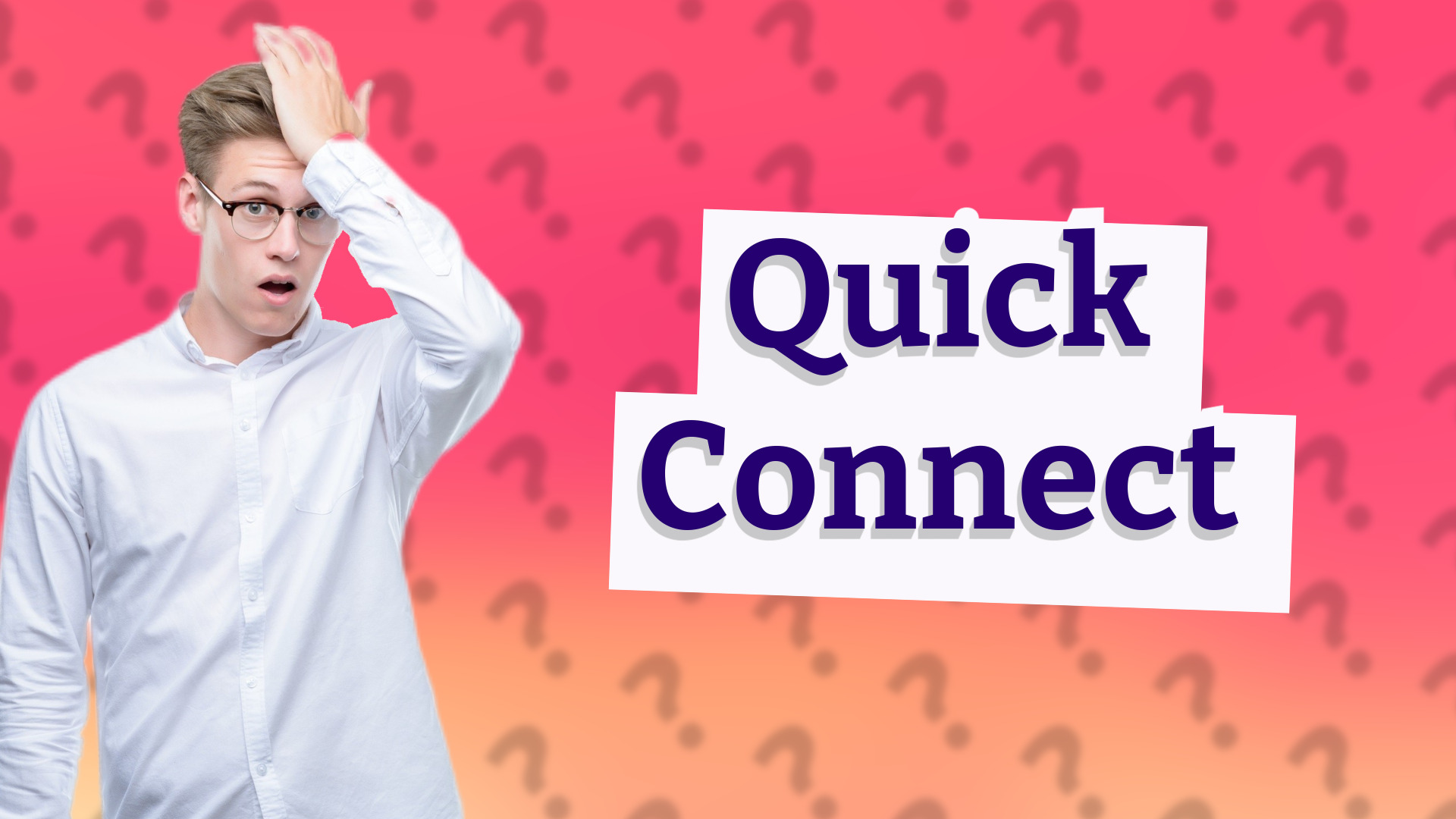 Quick Connect