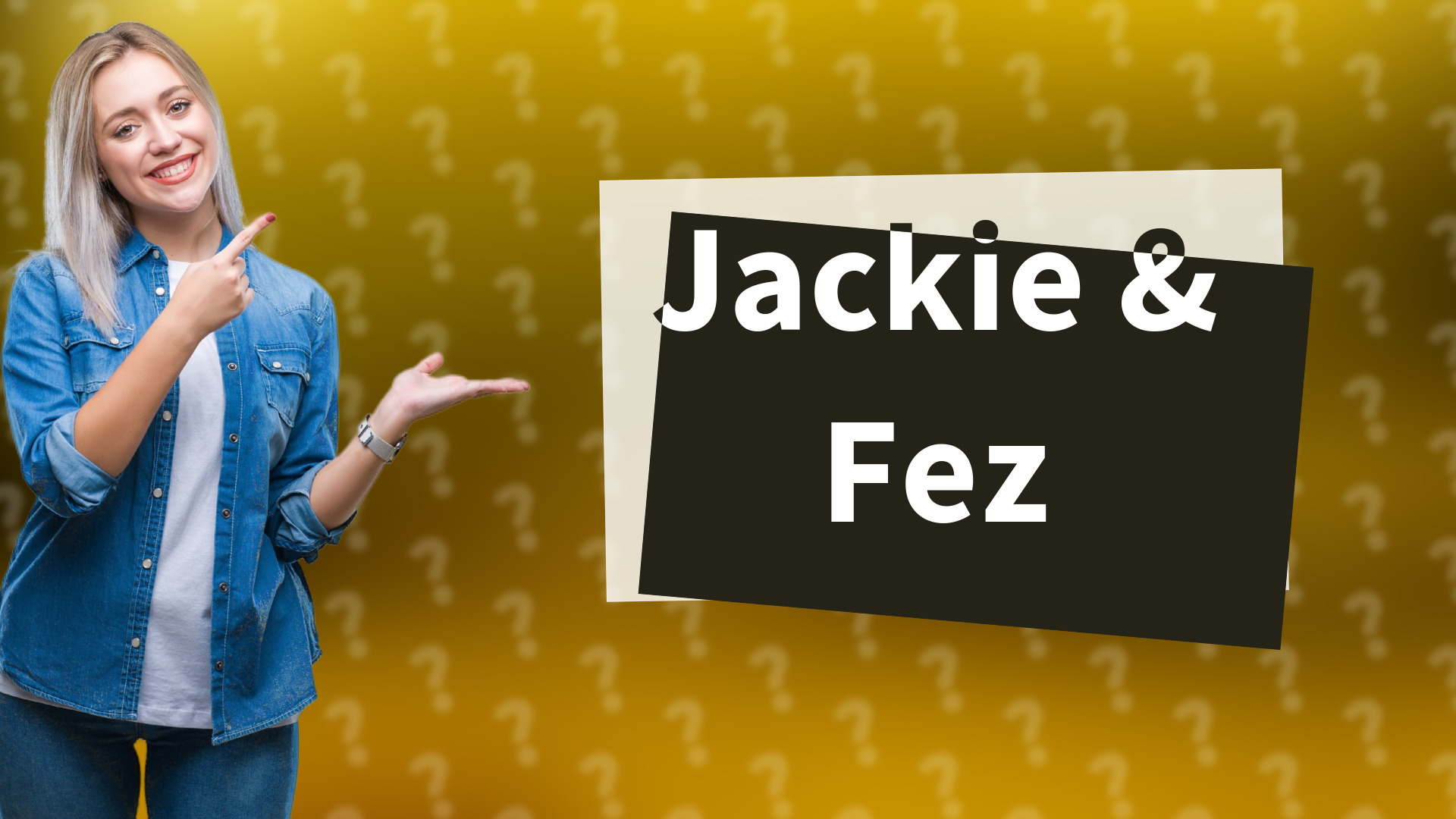 Jackie & Fez