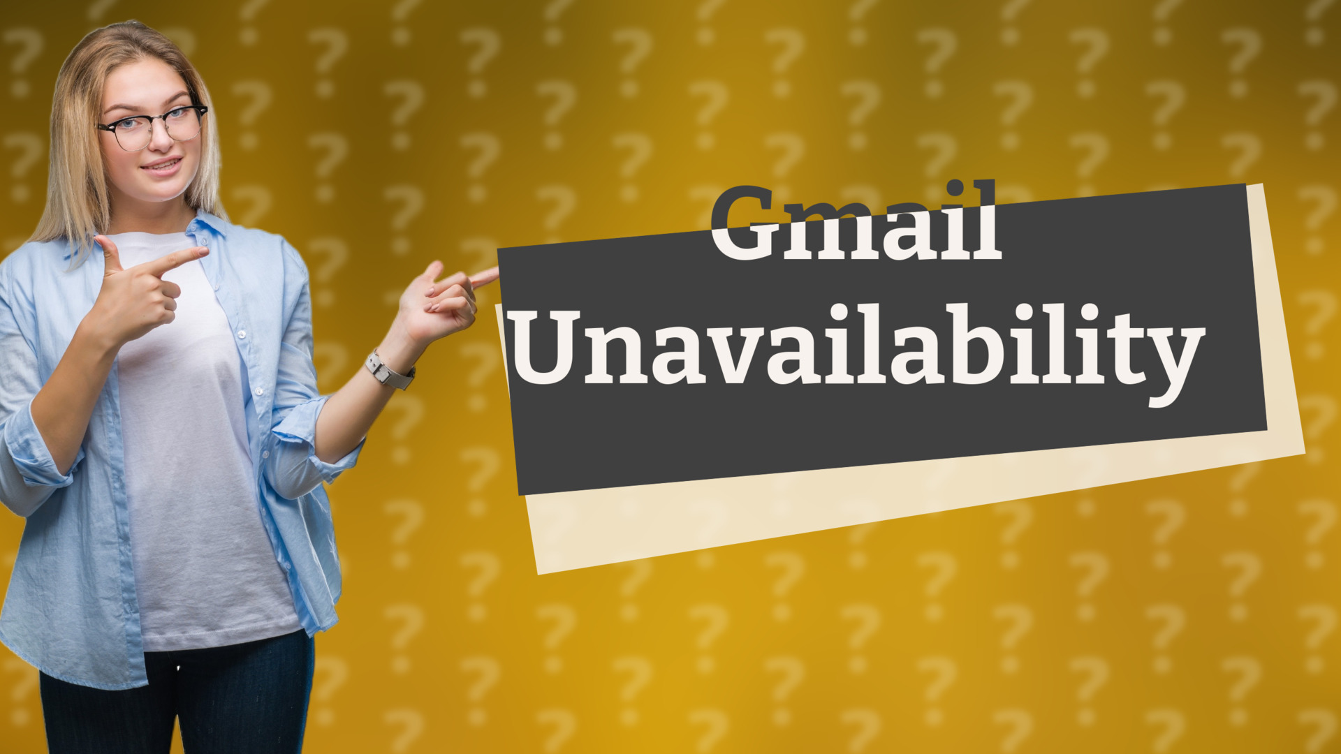 Gmail Unavailability