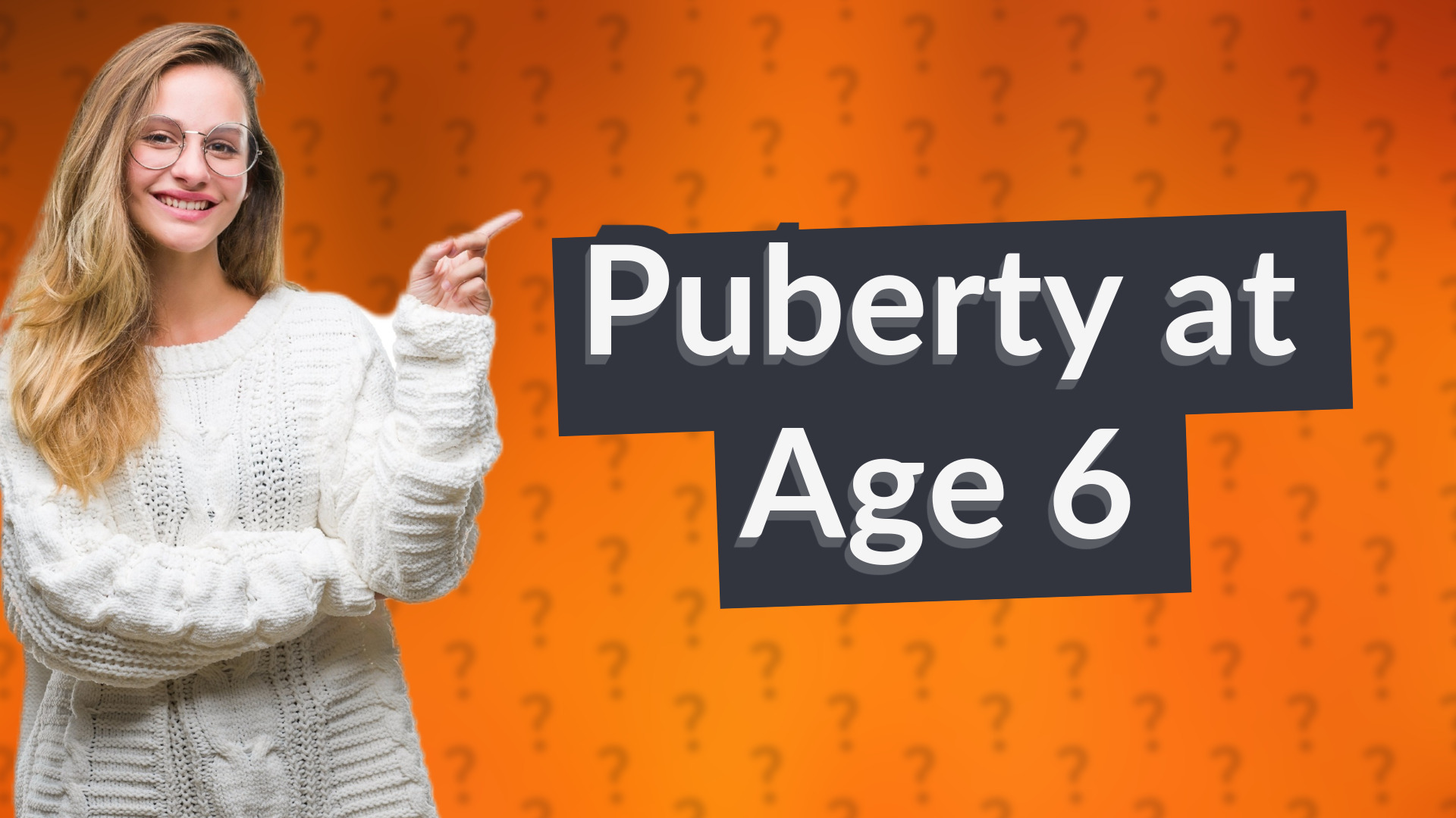 Puberty at Age 6