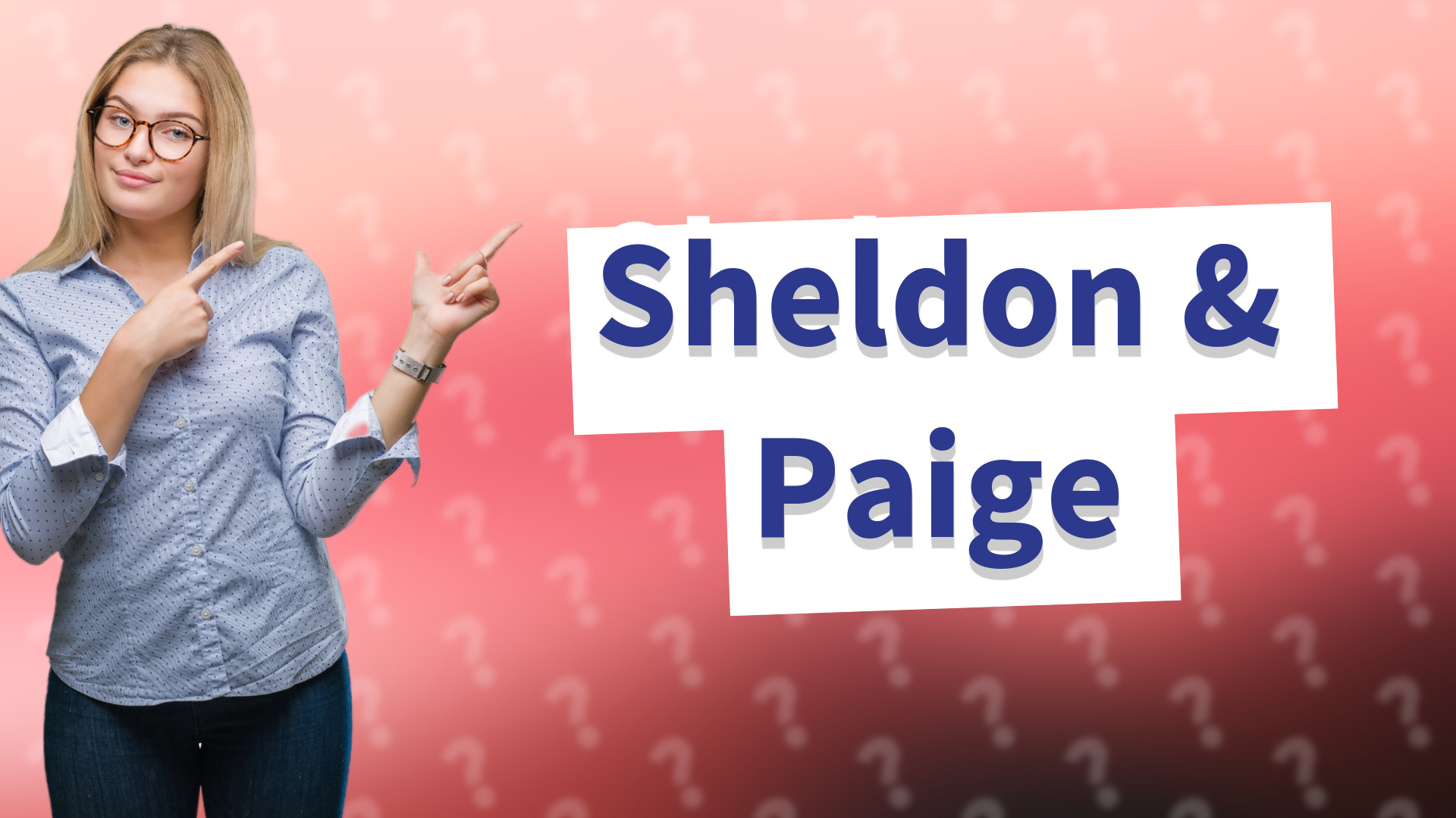 Sheldon & Paige