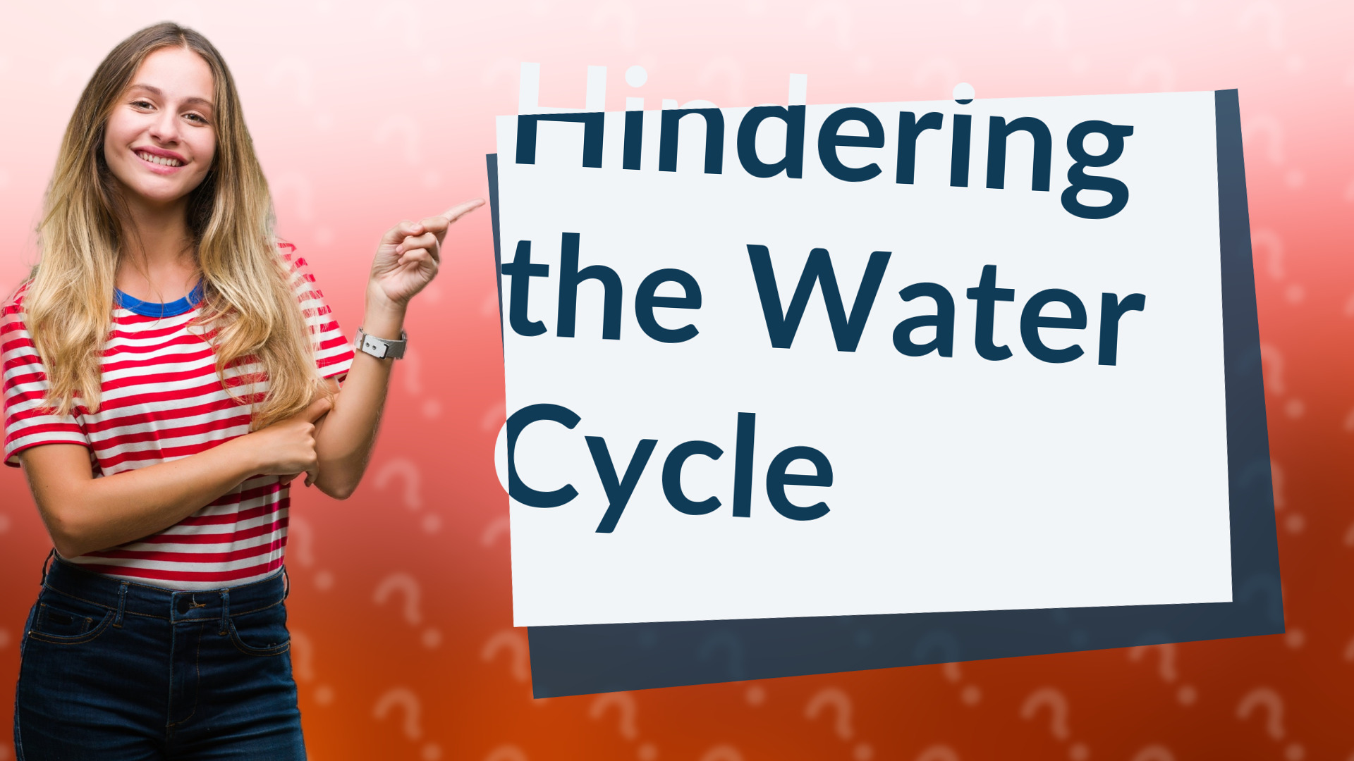Hindering the Water Cycle