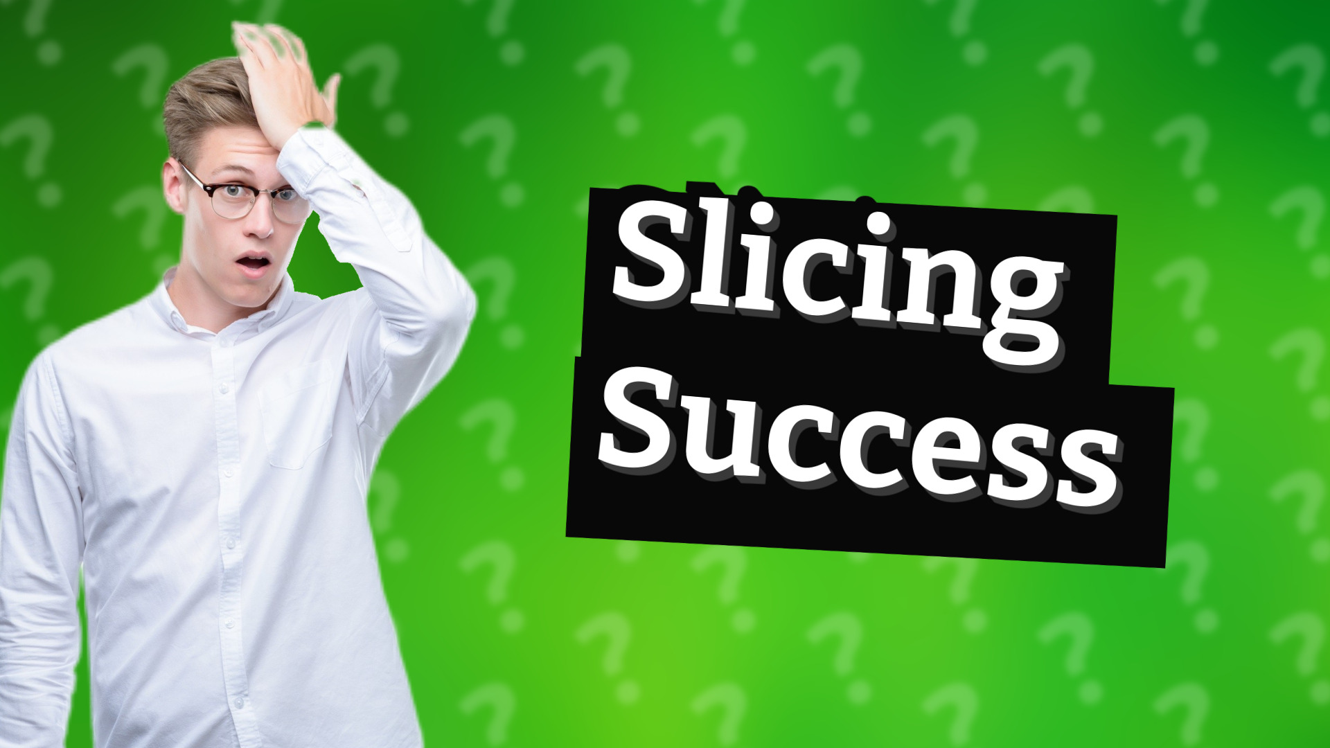 Slicing Success