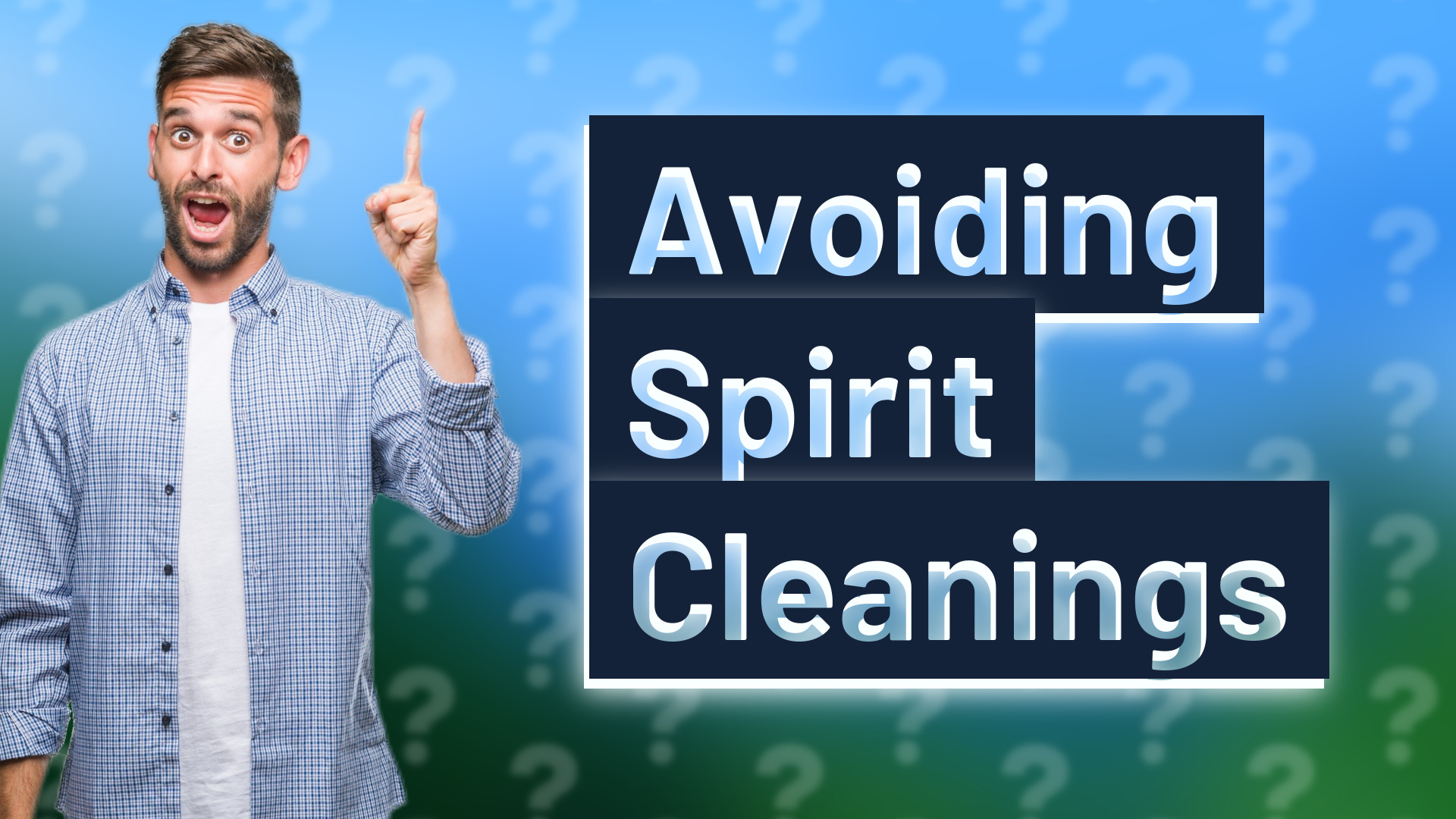 Avoiding Spirit Cleanings