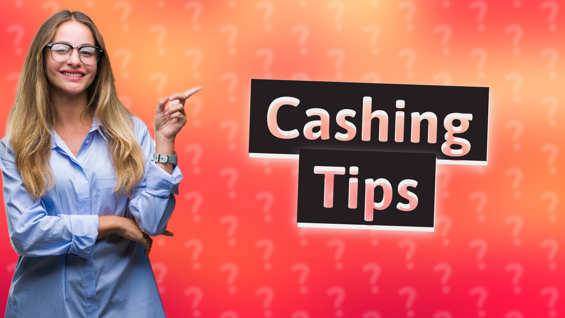 Cashing Tips