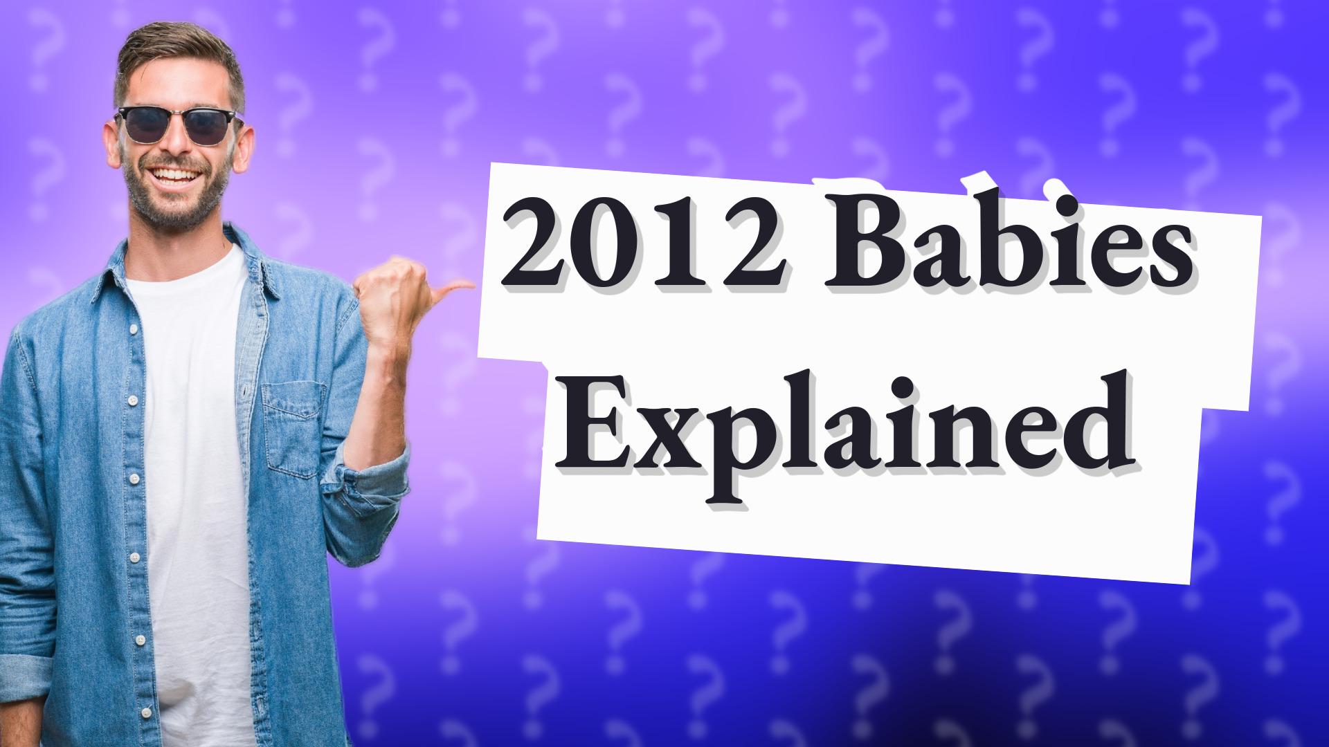 2012 Babies Explained
