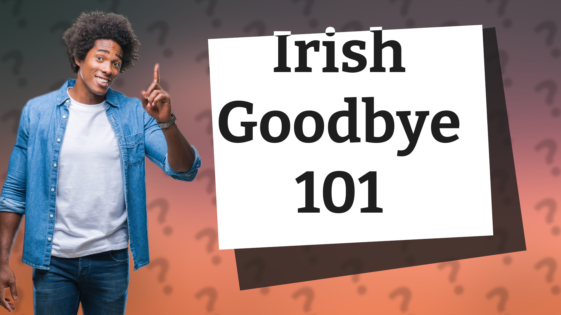 Irish Goodbye 101
