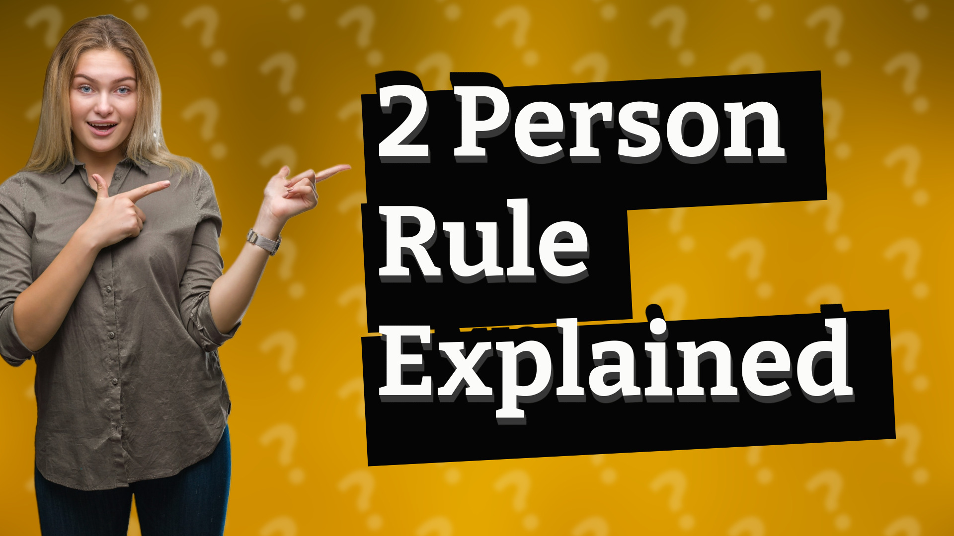 2 Person Rule Explained