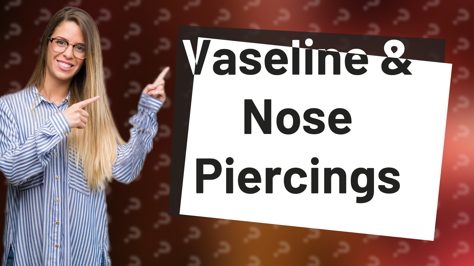 Vaseline & Nose Piercings