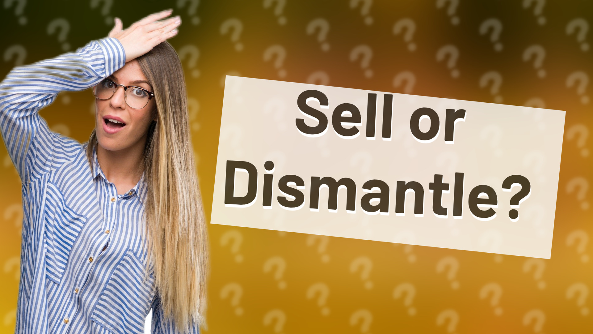 Sell or Dismantle?