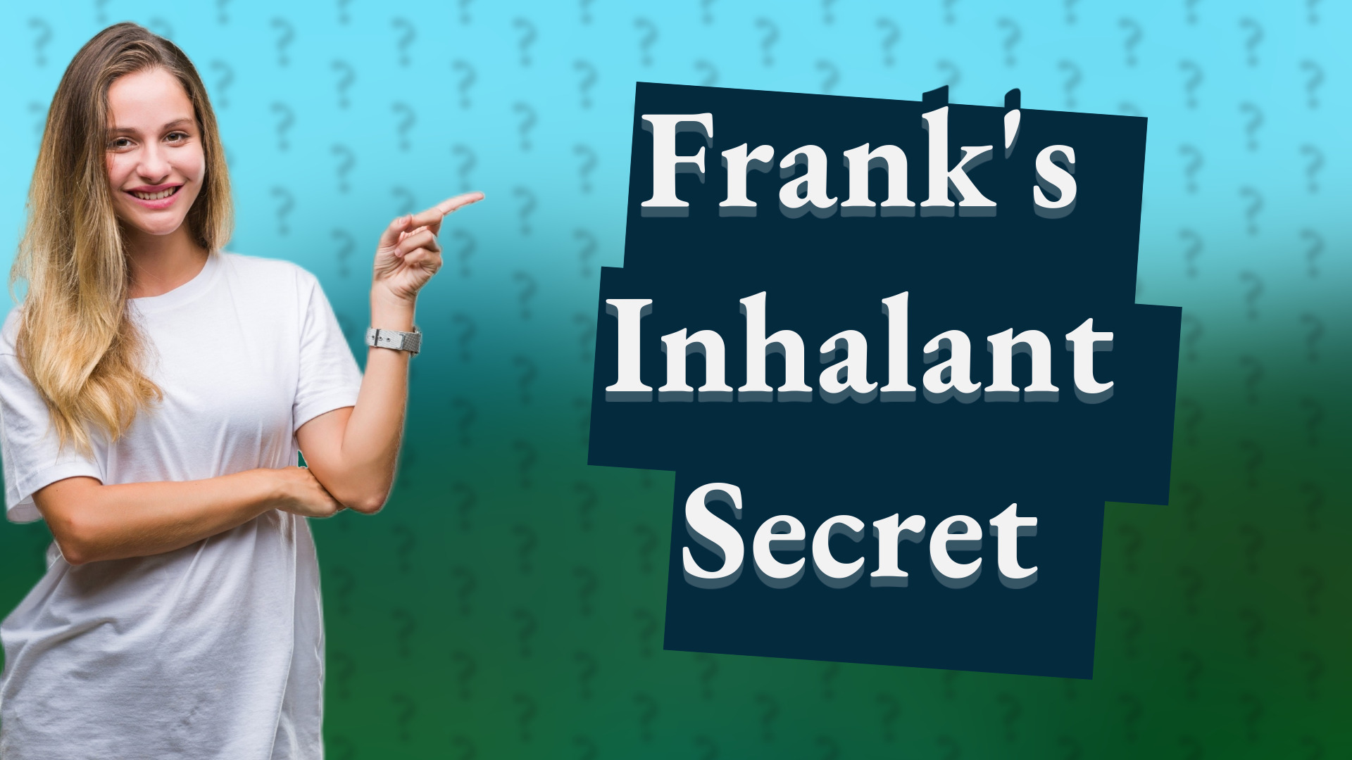 Frank's Inhalant Secret