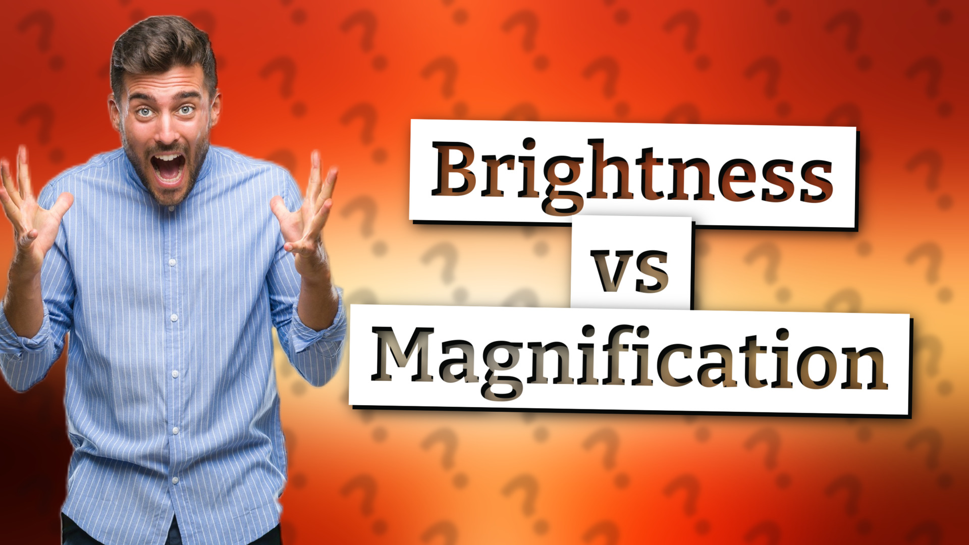 Brightness vs Magnification