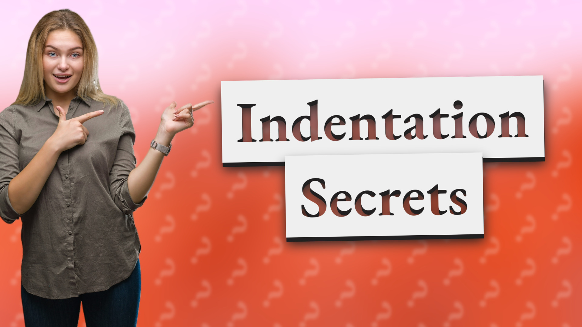 Indentation Secrets