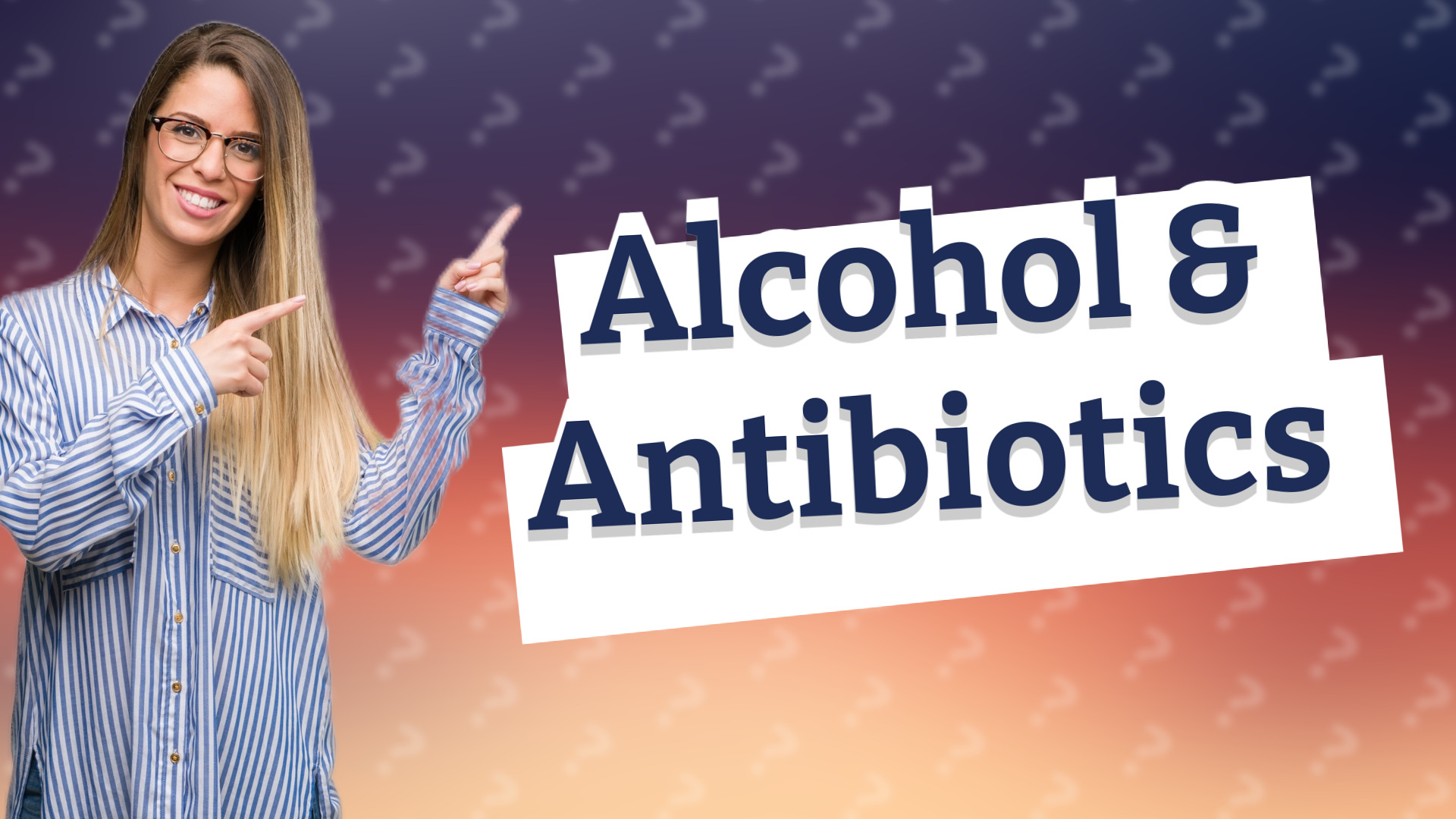 Alcohol & Antibiotics